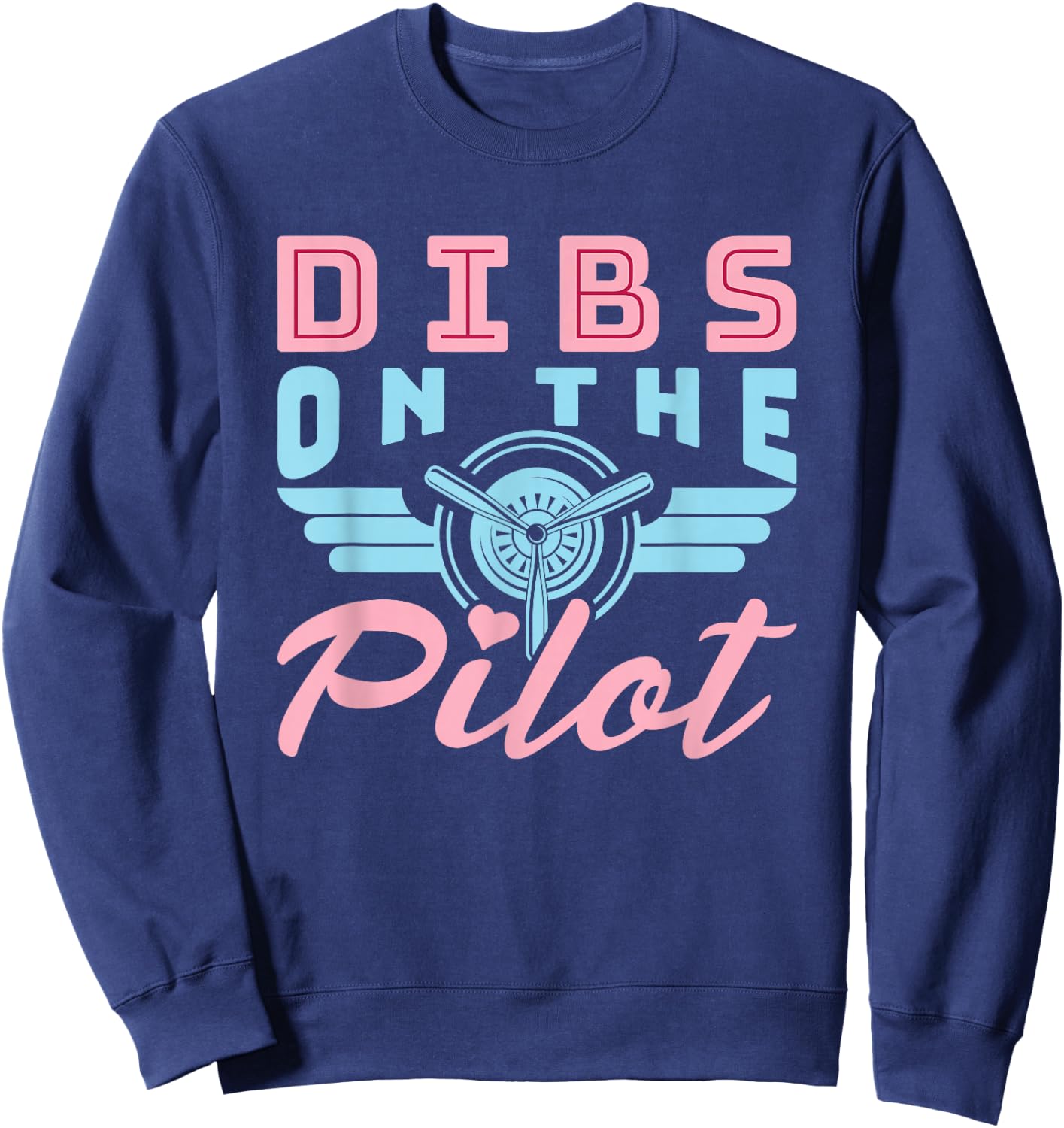 Dibs on the Pilot - Airman Wife - Airplane Pilot Wife Sweatshirt - Sweatshirt | Navy