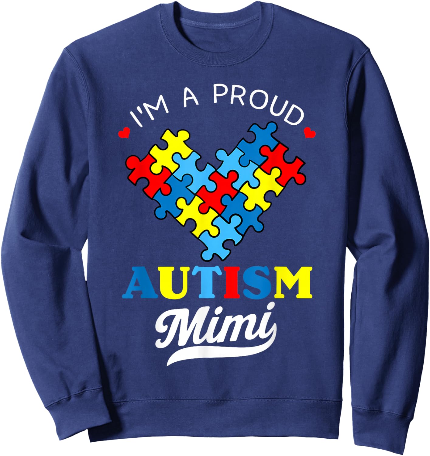 I'm A Proud Mimi Autism Awareness Autistic Heart Grandchild Sweatshirt - Sweatshirt | Navy