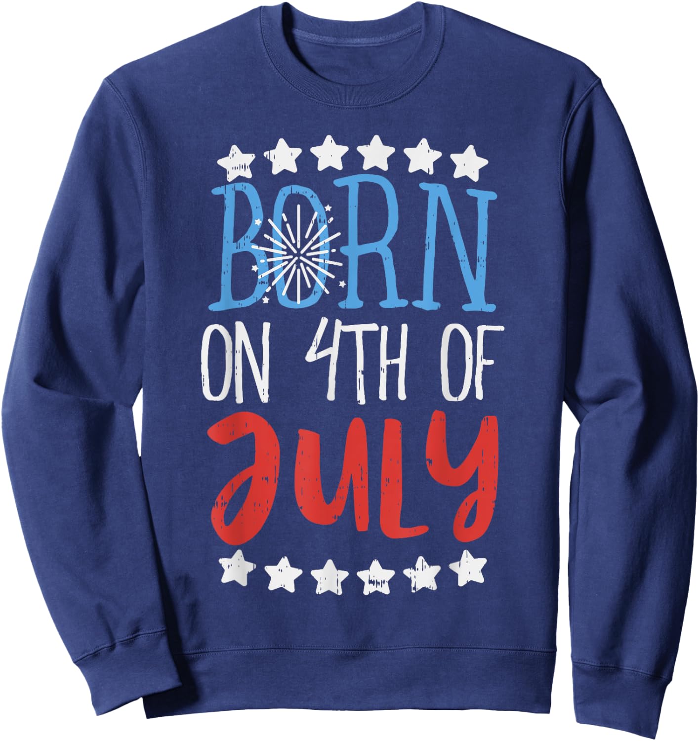 Born On 4th Of July Independence Day Birthday Gift American Women Kids Men Sweatshirt - Sweatshirt | Navy
