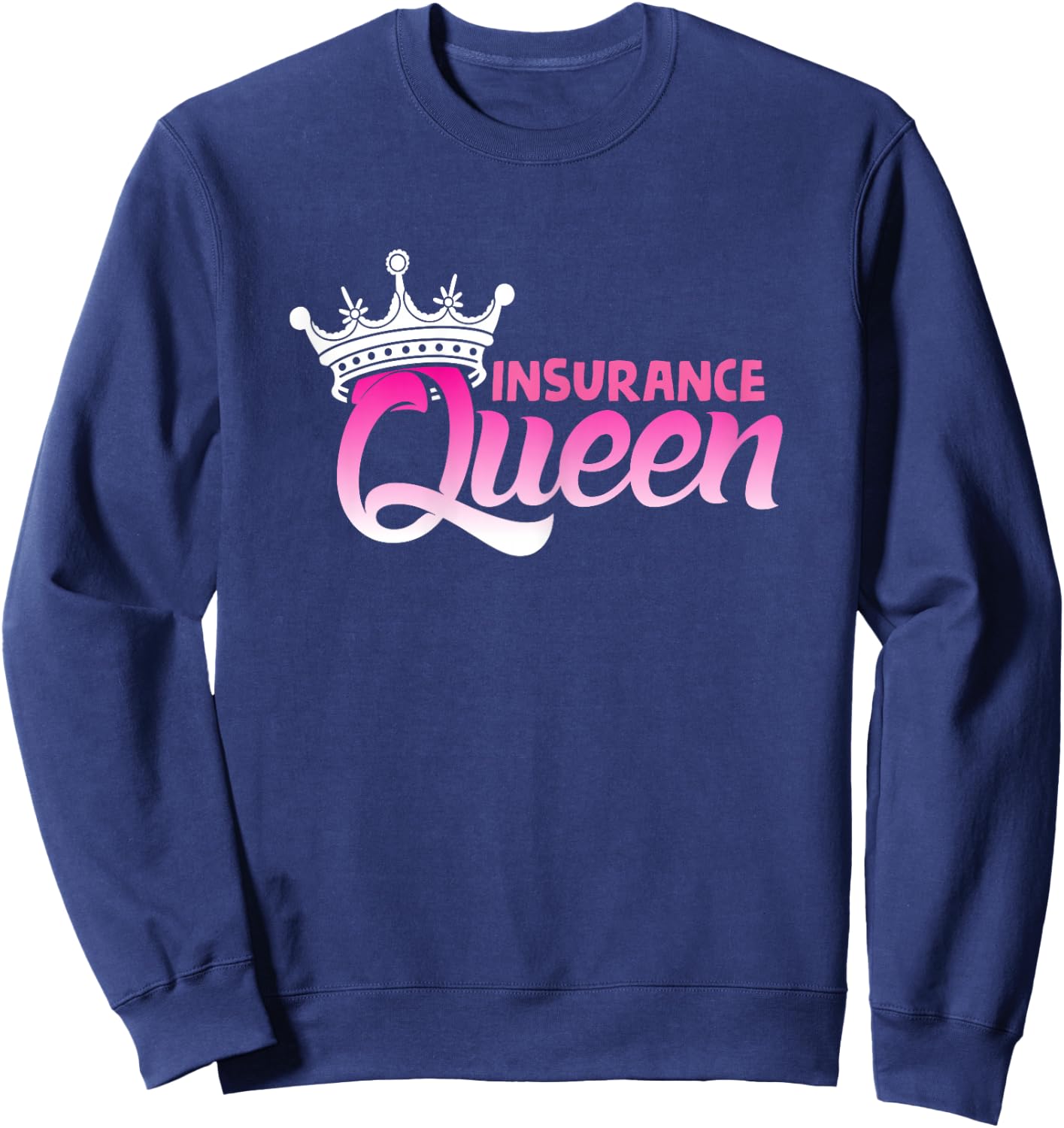 Insurance Queen design Insurance Agent and Insurance Sweatshirt - Sweatshirt | Navy