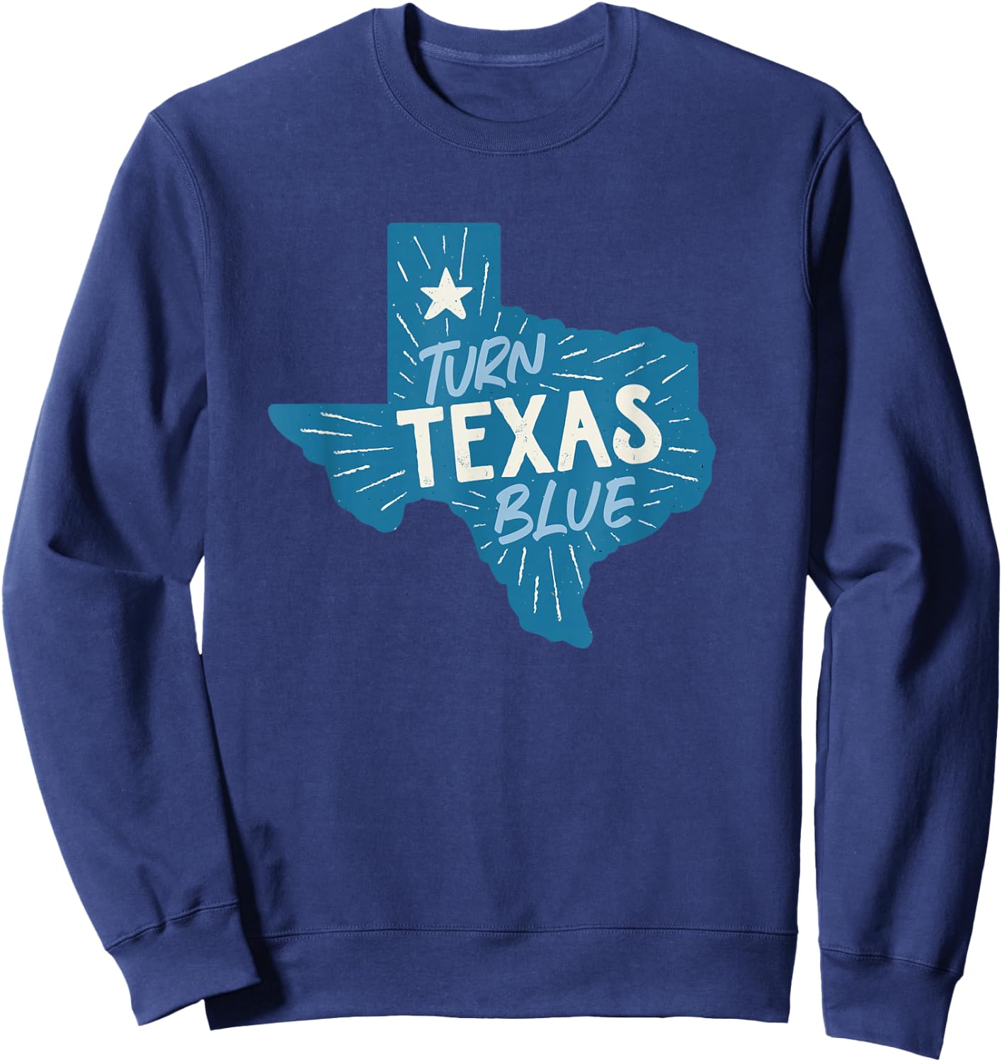 Turn Texas Blue Texas Democrats & Liberals in Texas Sweatshirt - Sweatshirt | Navy