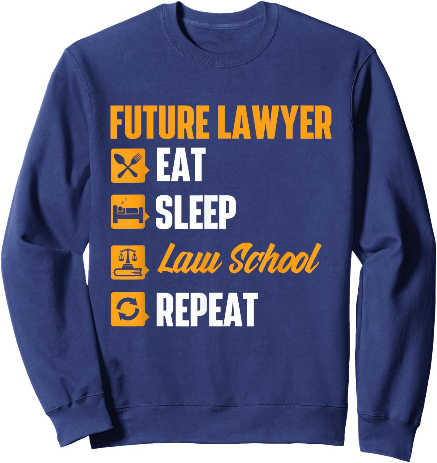 Future Lawyer: Eat Sleep Law School, Repeat - Degree: Lawyer Sweatshirt - Sweatshirt | Navy