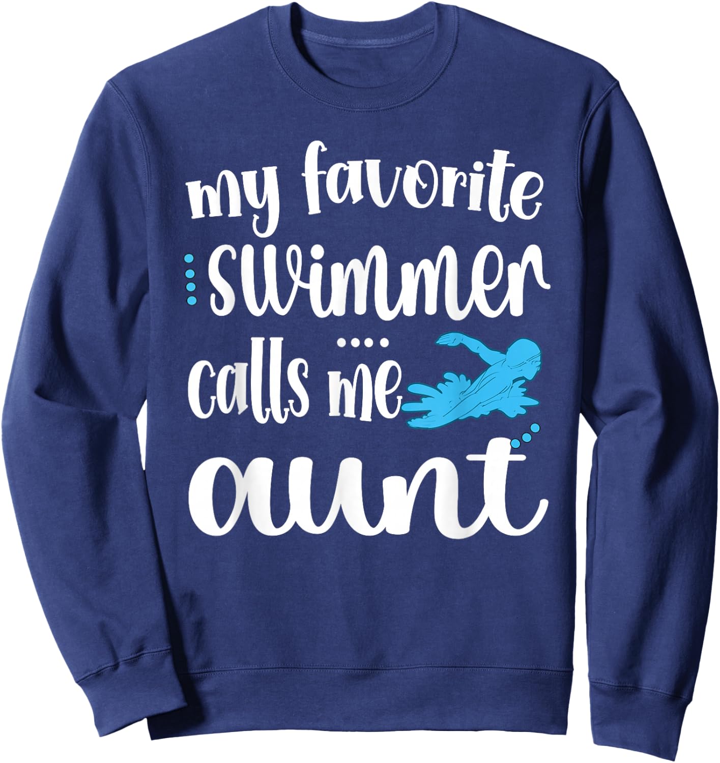 My Favorite Swimmer Calls Me Aunt Swim Auntie Sweatshirt - Sweatshirt | Navy