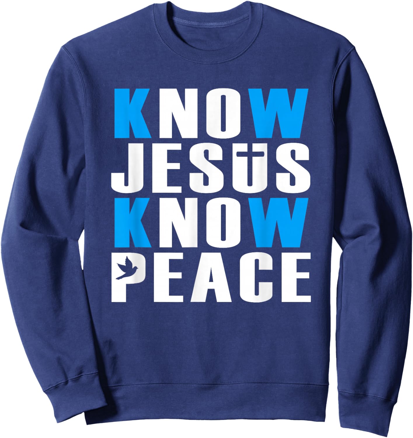 Christian Know Jesus Know Peace Religion God Church Bible Sweatshirt - Sweatshirt | Navy