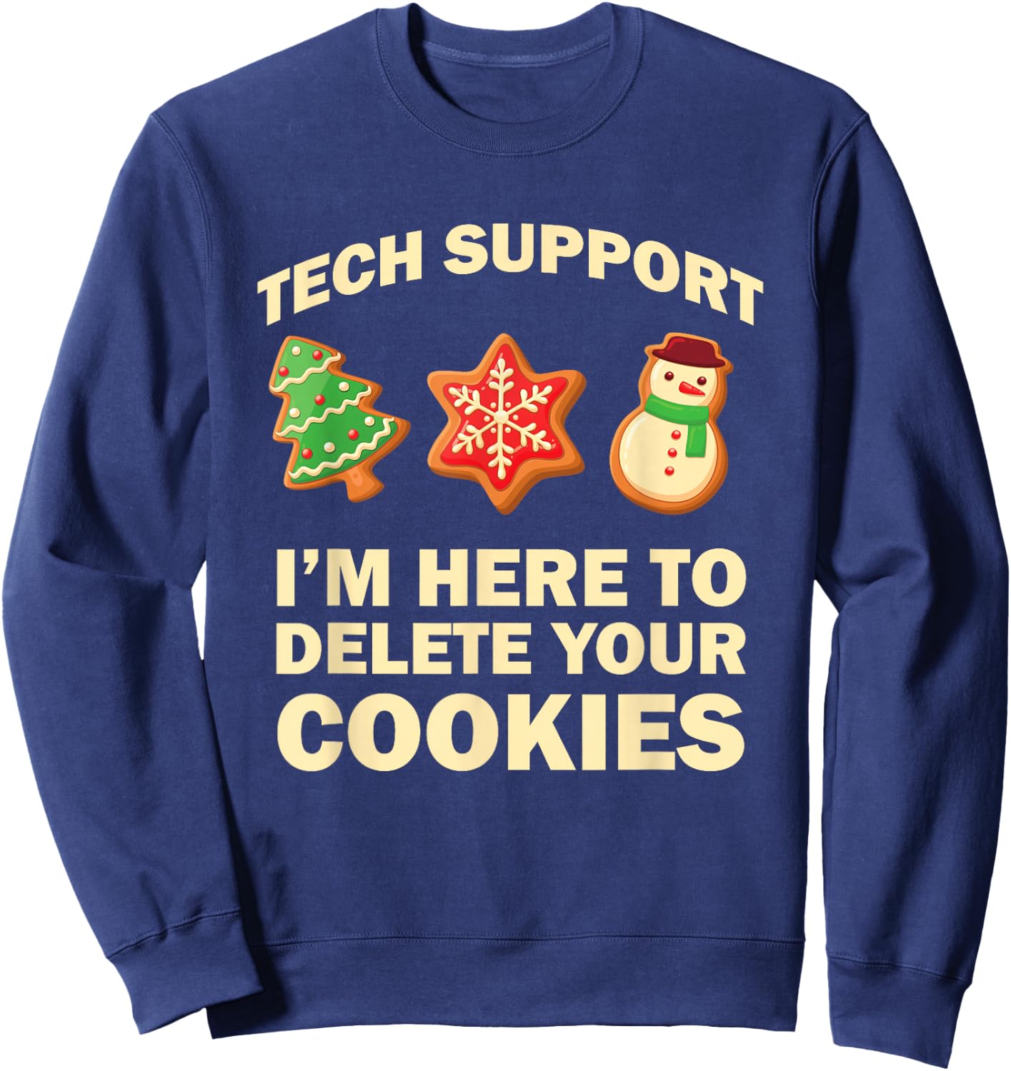 Computer Nerd Funny Christmas Designs Men's Black Christmas Tech Support I Am Here to Delete Your Cookies Sweatshirt - Sweatshirt | Navy