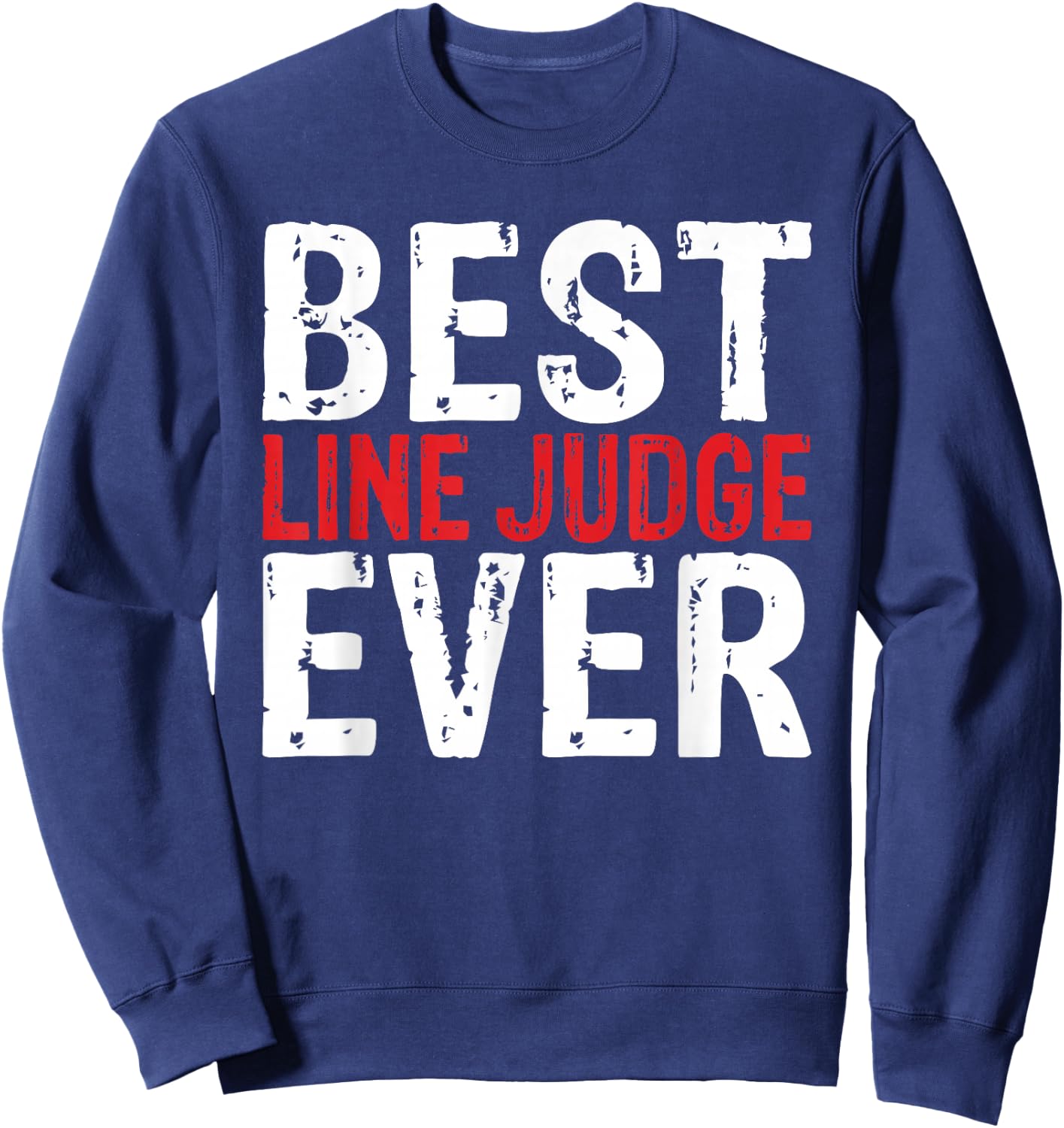 Best Line Judge Ever Shirt Sweatshirt - Sweatshirt | Navy