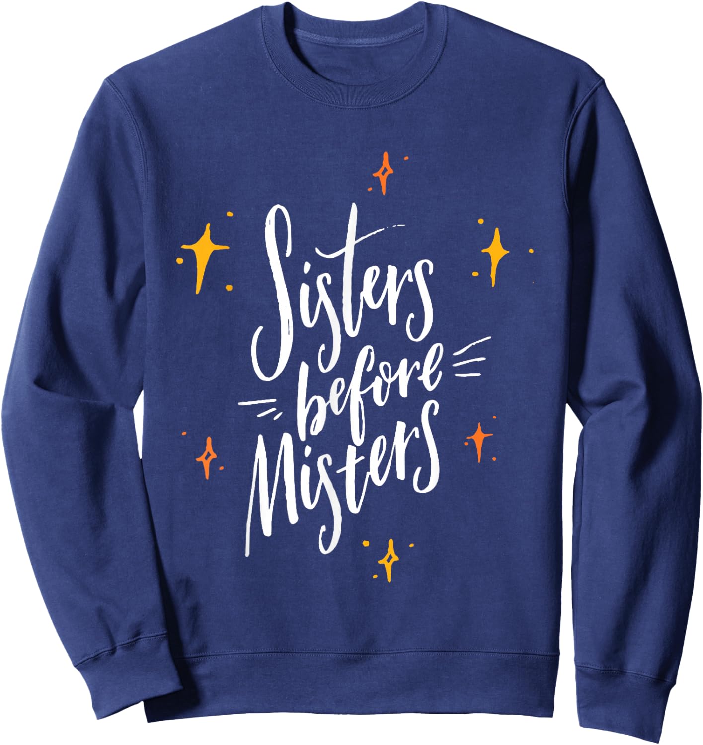 Cute Typography Sisters Before Misters Best Sisters Sweatshirt - Sweatshirt | Navy