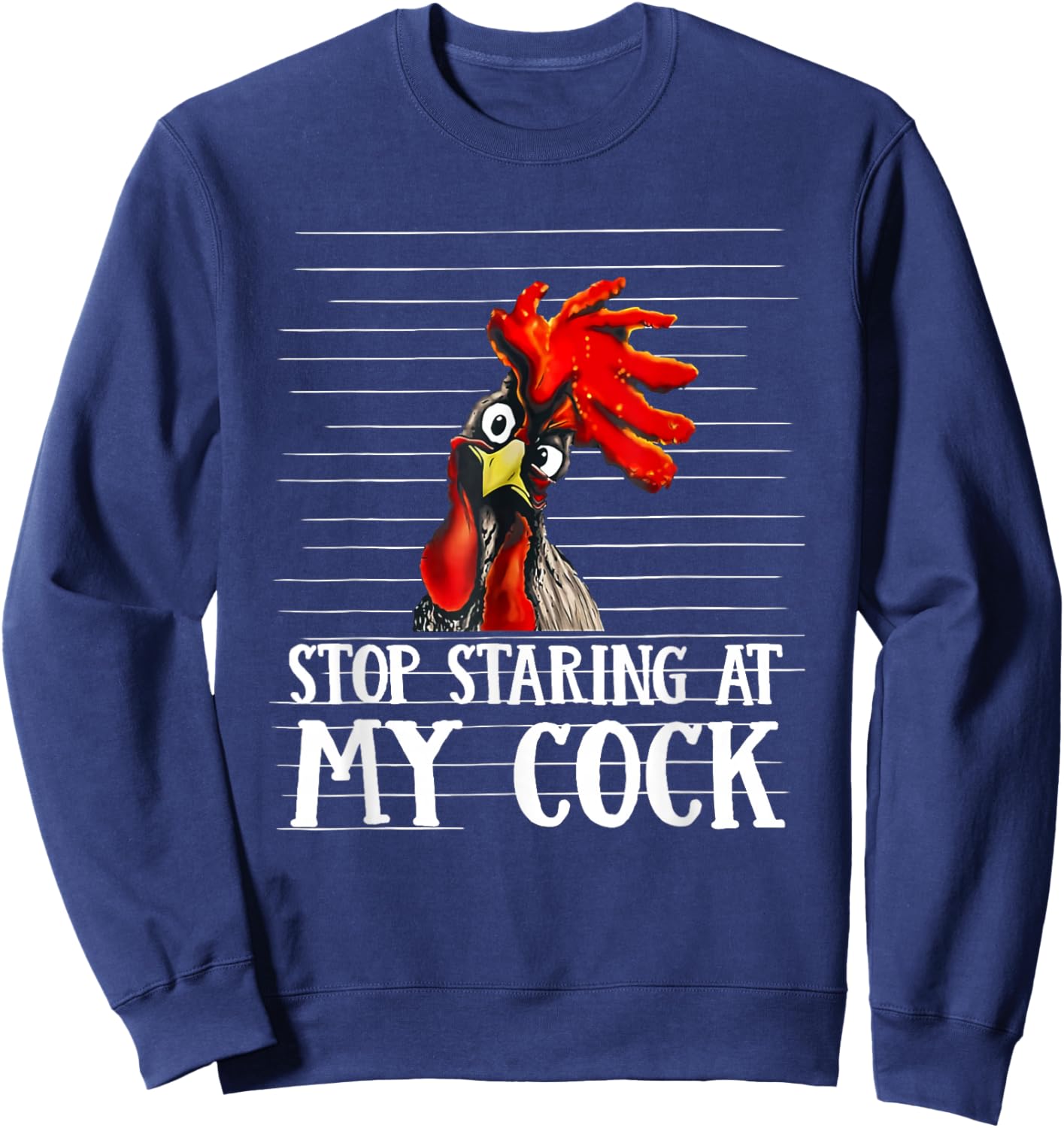 Stop Staring at My Cock Funny Sweatshirt - Sweatshirt | Navy