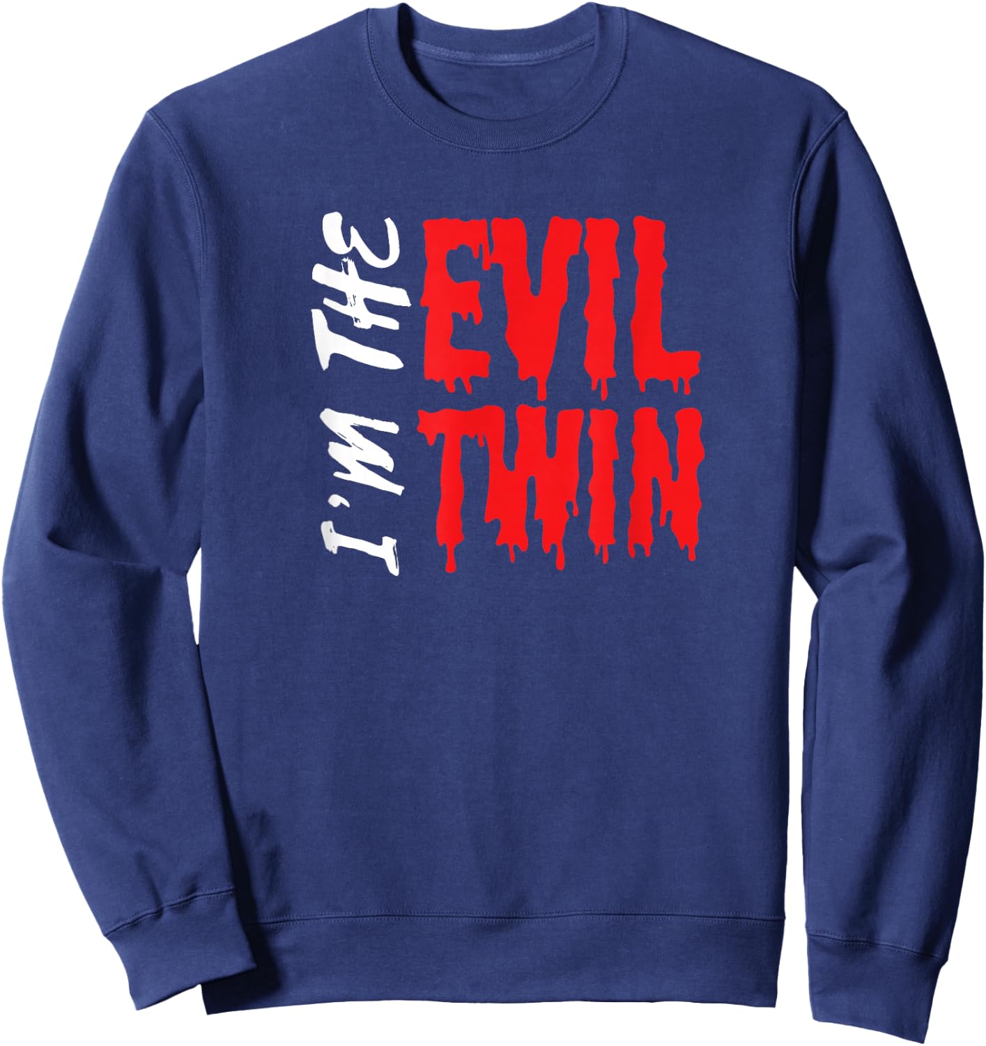 Im The Evil Twin | Funny Halloween Horror Shirt Sweatshirt - Sweatshirt | Navy