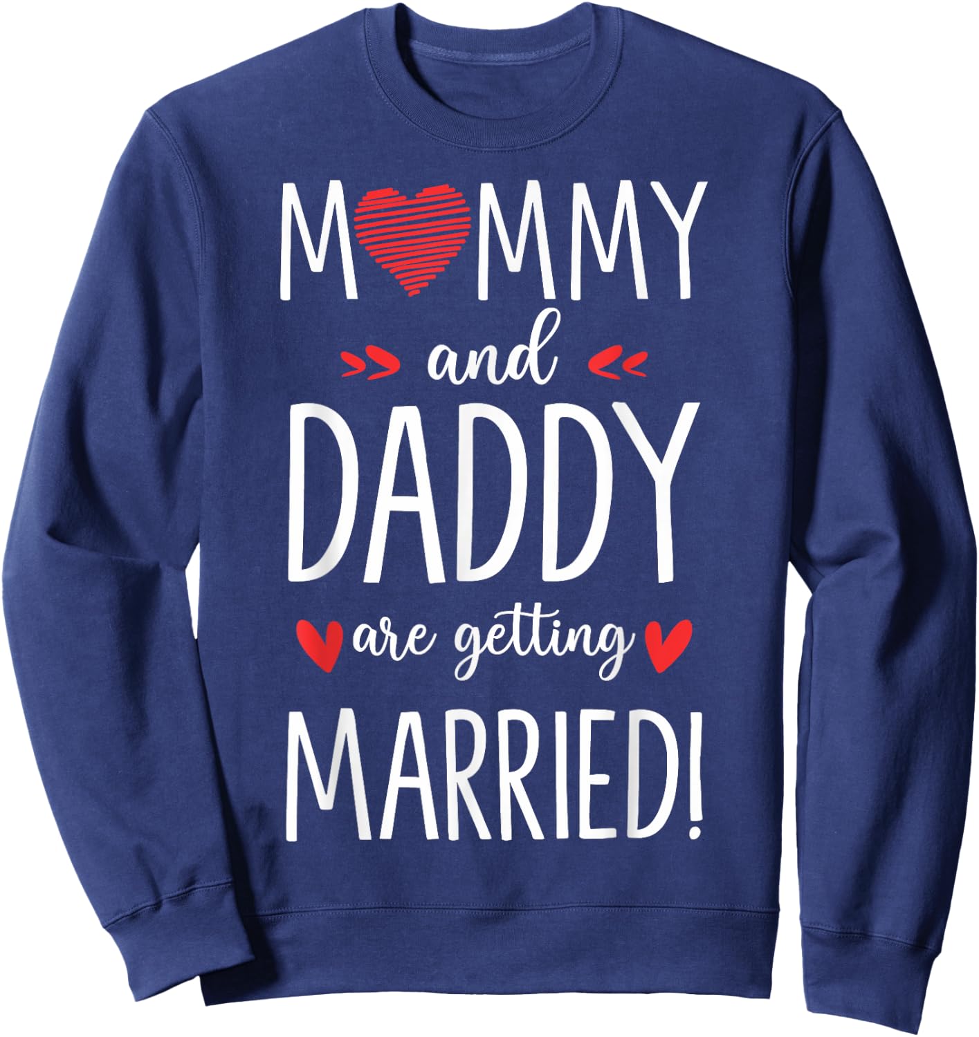Mommy And Daddy Are Getting Married Future Bride And Groom Sweatshirt - Sweatshirt | Navy