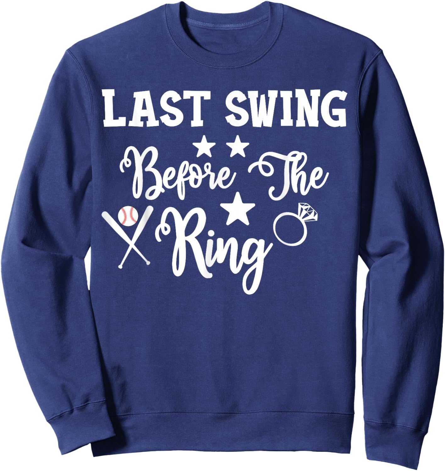 Last Swing Before The Ring Baseball Bachelorette Sweatshirt - Sweatshirt | Navy