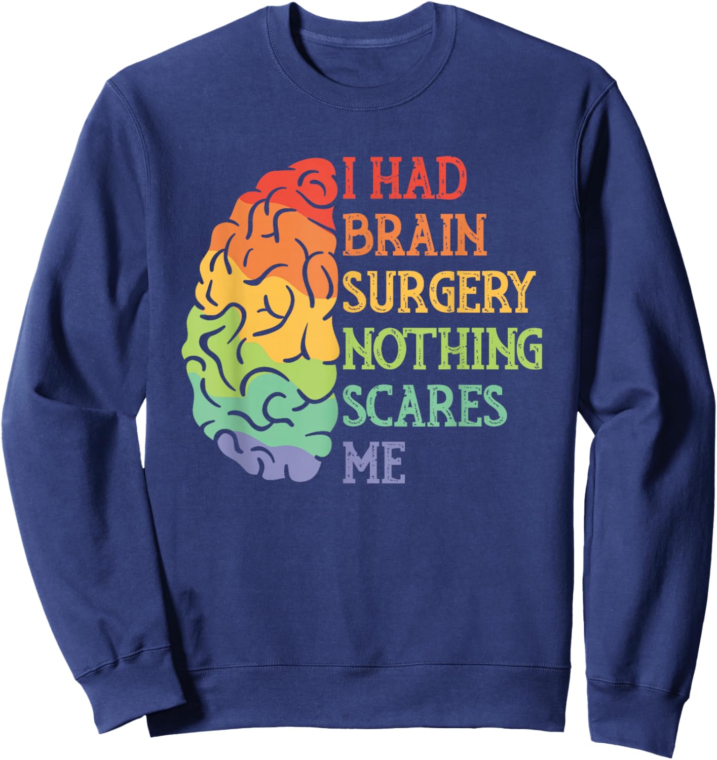 I Had Brain Surgery Nothing Scares Me Survivor Sweatshirt - Sweatshirt | Navy