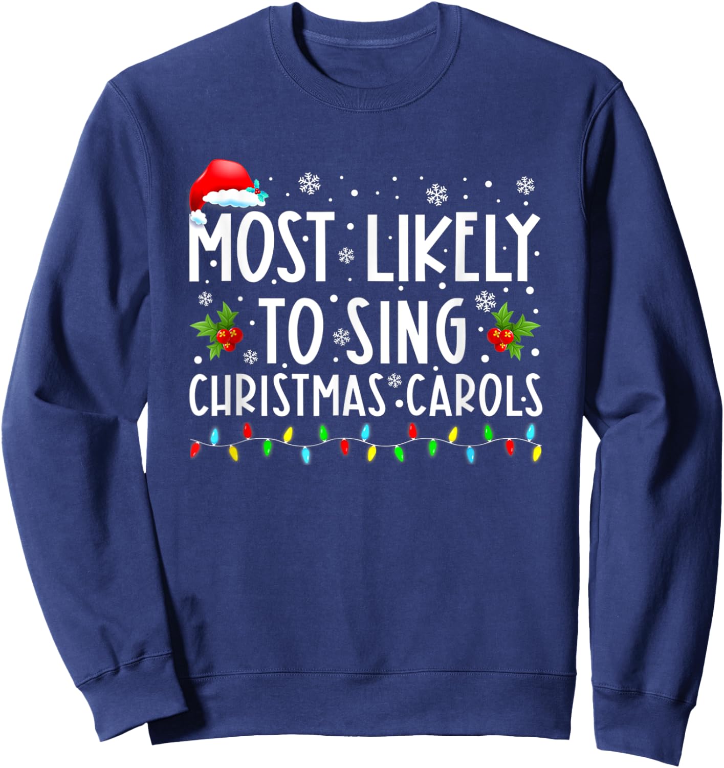 Most Likely To Sing Christmas Carols Funny Christmas Holiday Sweatshirt - Sweatshirt | Navy