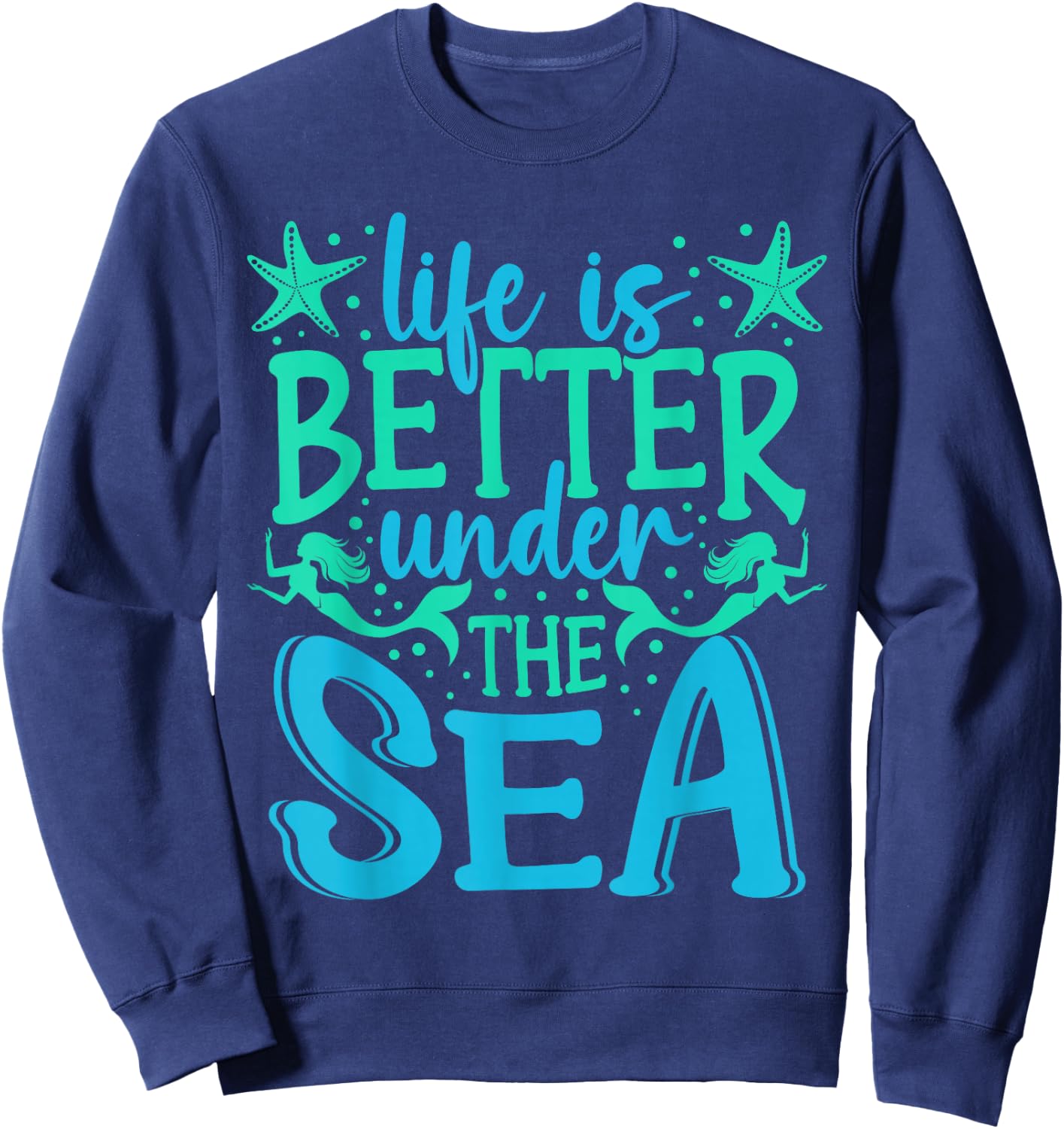 Mermaid Life Under The Sea Vacation Marine Biologist Sweatshirt - Sweatshirt | Navy