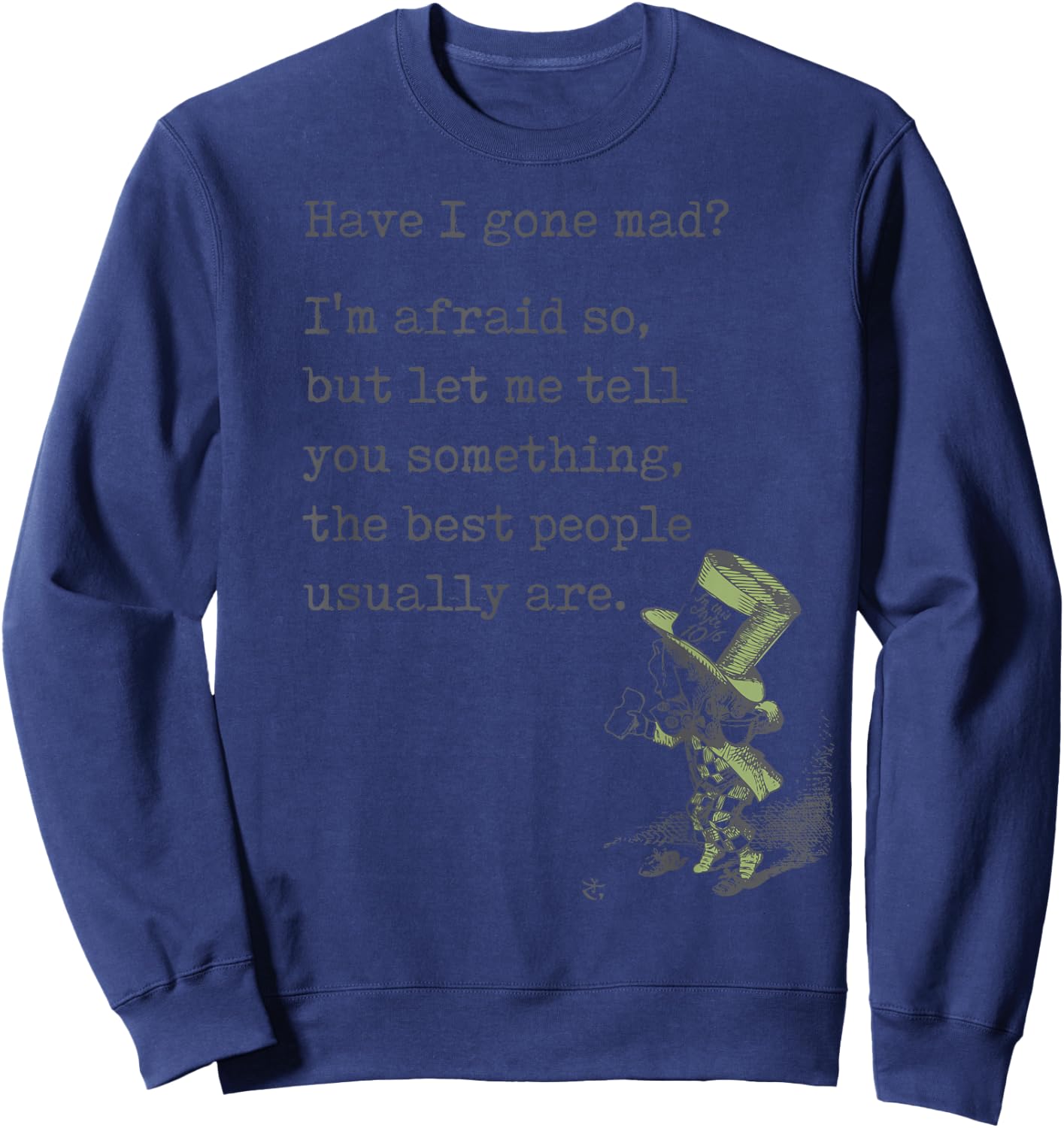 Alice in Wonderland Quote Shirt Gone Mad Lewis Carroll Book Sweatshirt - Sweatshirt | Navy