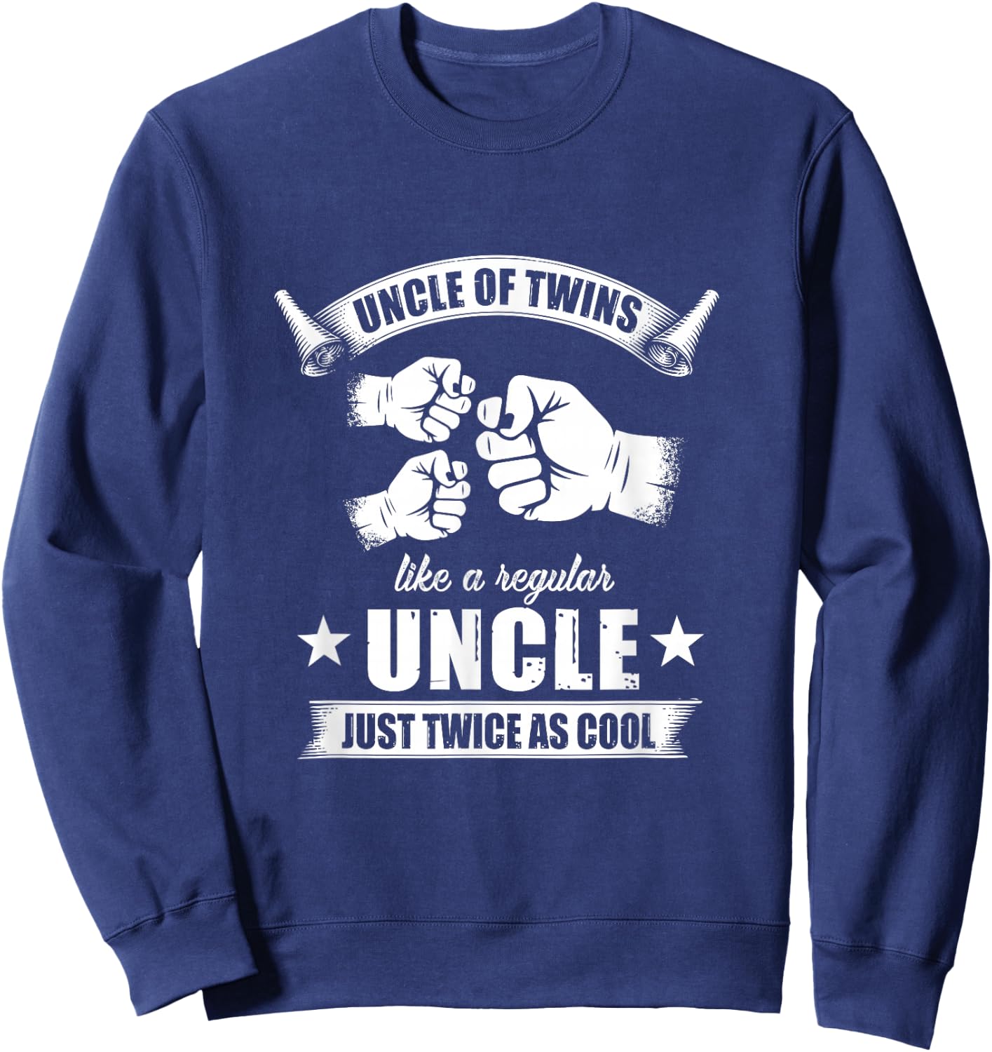 Uncle Of Twins Like A Regular Uncle Just Twice As Cool Funny Sweatshirt - Sweatshirt | Navy