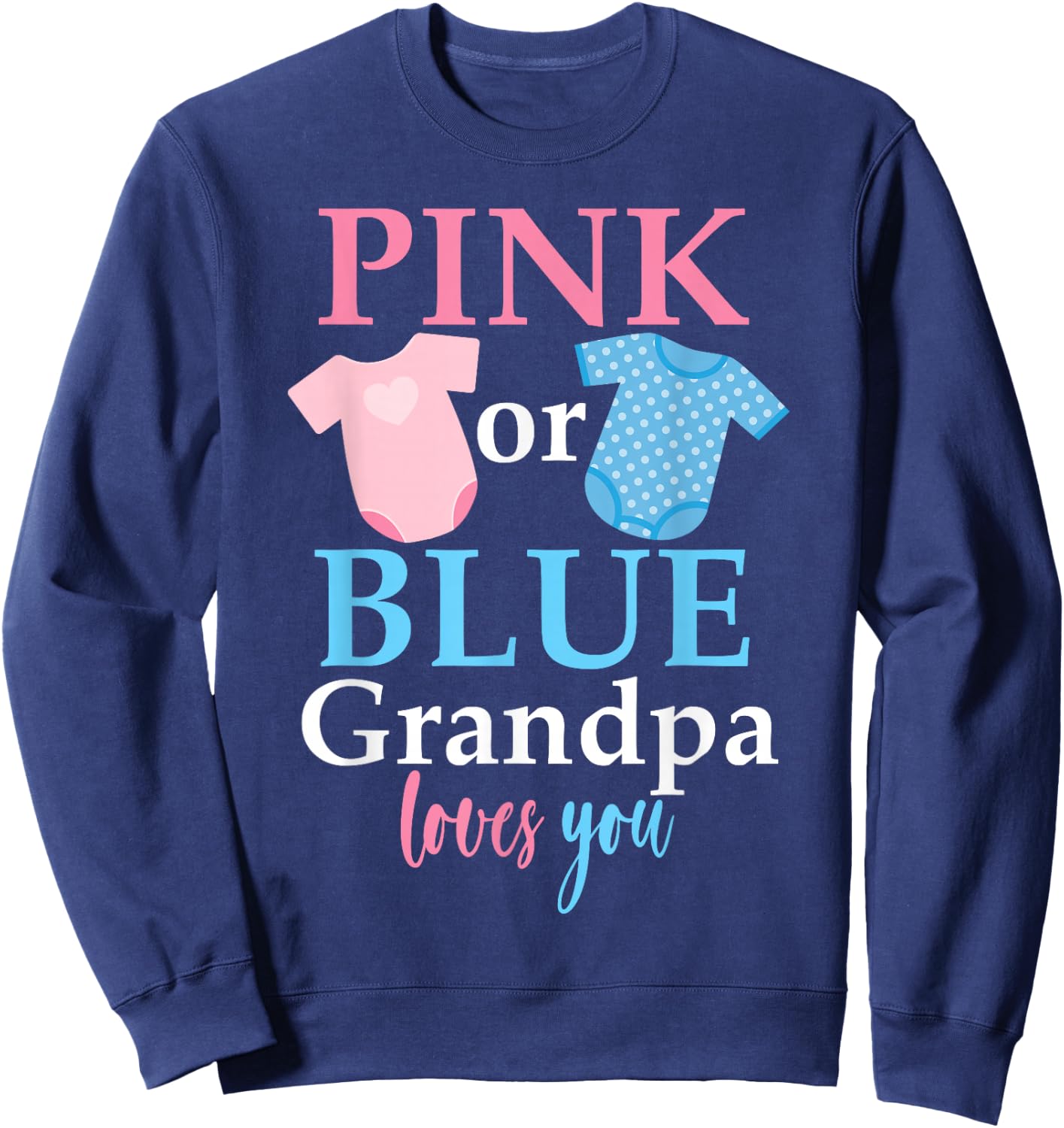 Gender Reveal Pink Or Blue Grandpa Loves You Sweatshirt - Sweatshirt | Navy