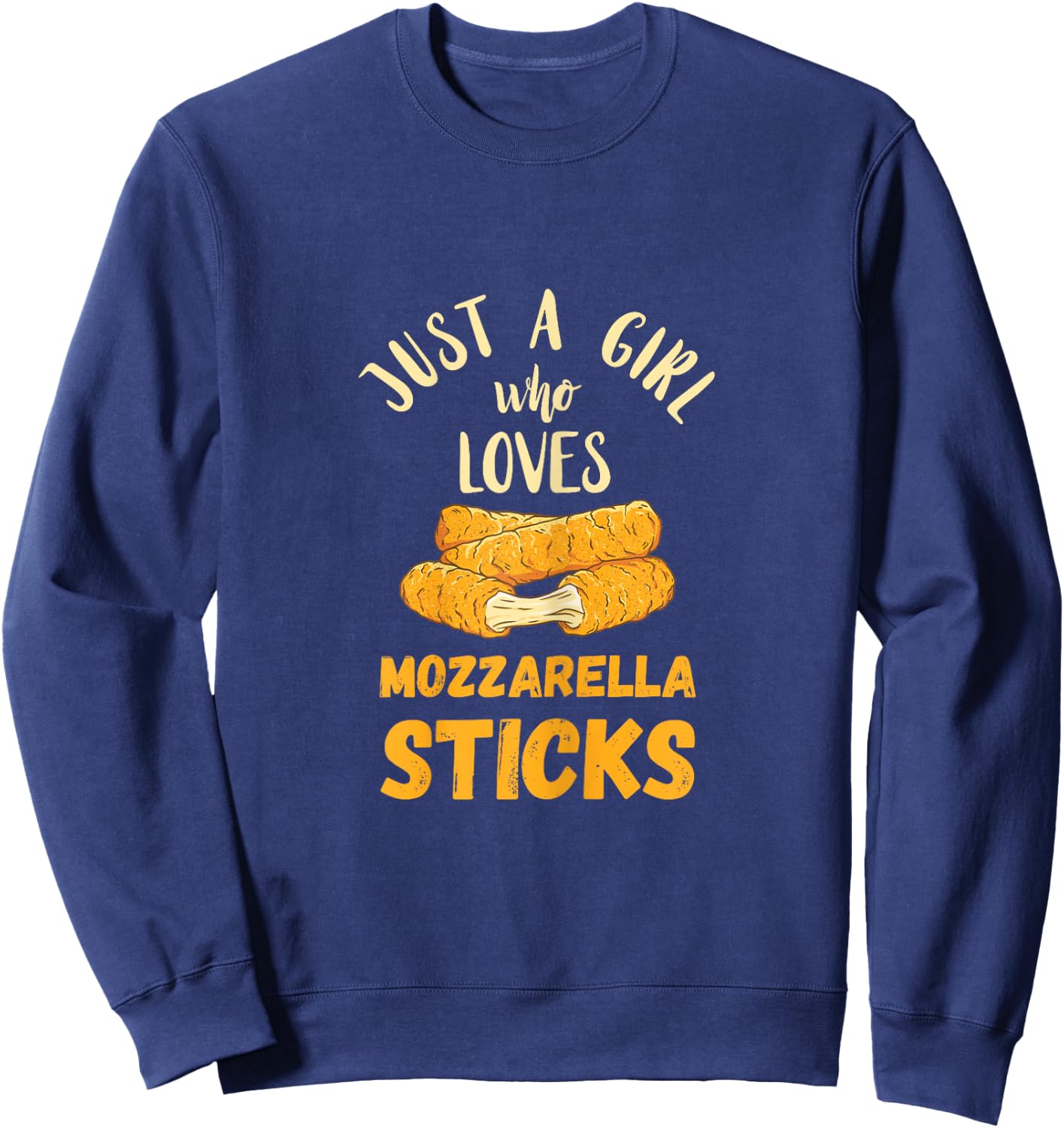 Mozzarella Sticks Just A Girl Mozzarella Sticks Lover Food Sweatshirt - Sweatshirt | Navy