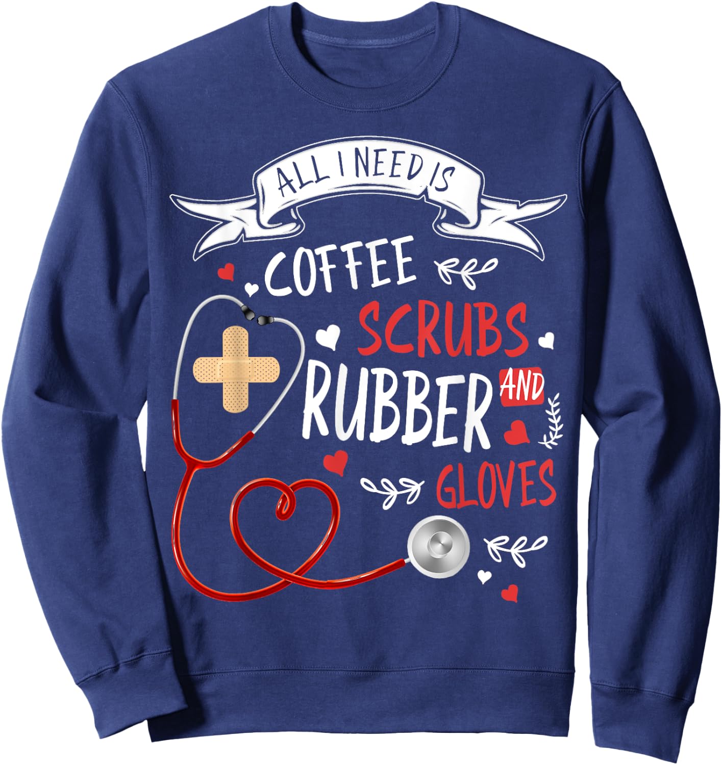 Nursing Ideas For Nurses & Coffee Scrubs And Rubber Gloves Sweatshirt - Sweatshirt | Navy