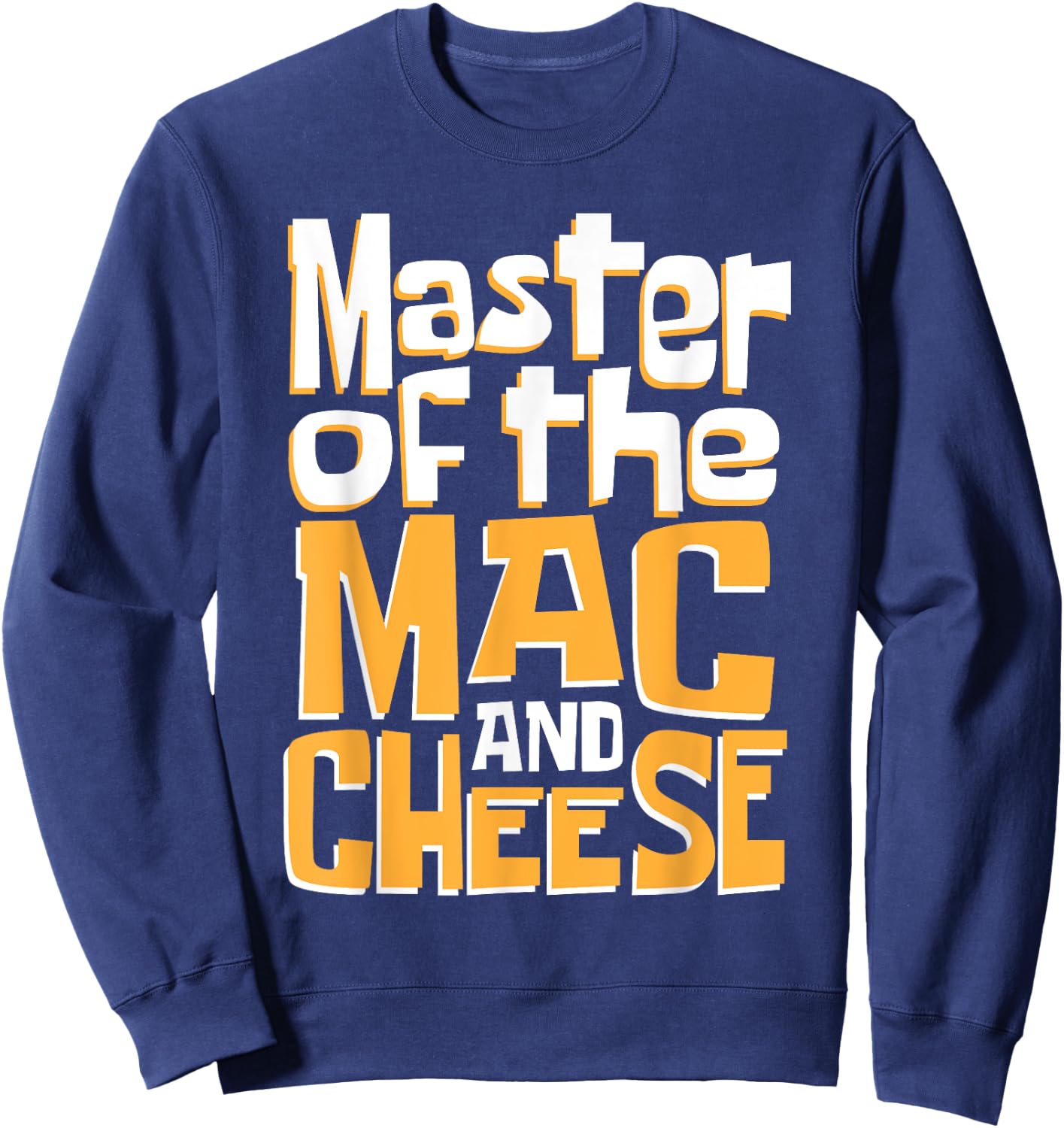 Master Of The Mac & Cheese - Macaroni Lover Cheesy Noodle Sweatshirt - Sweatshirt | Navy