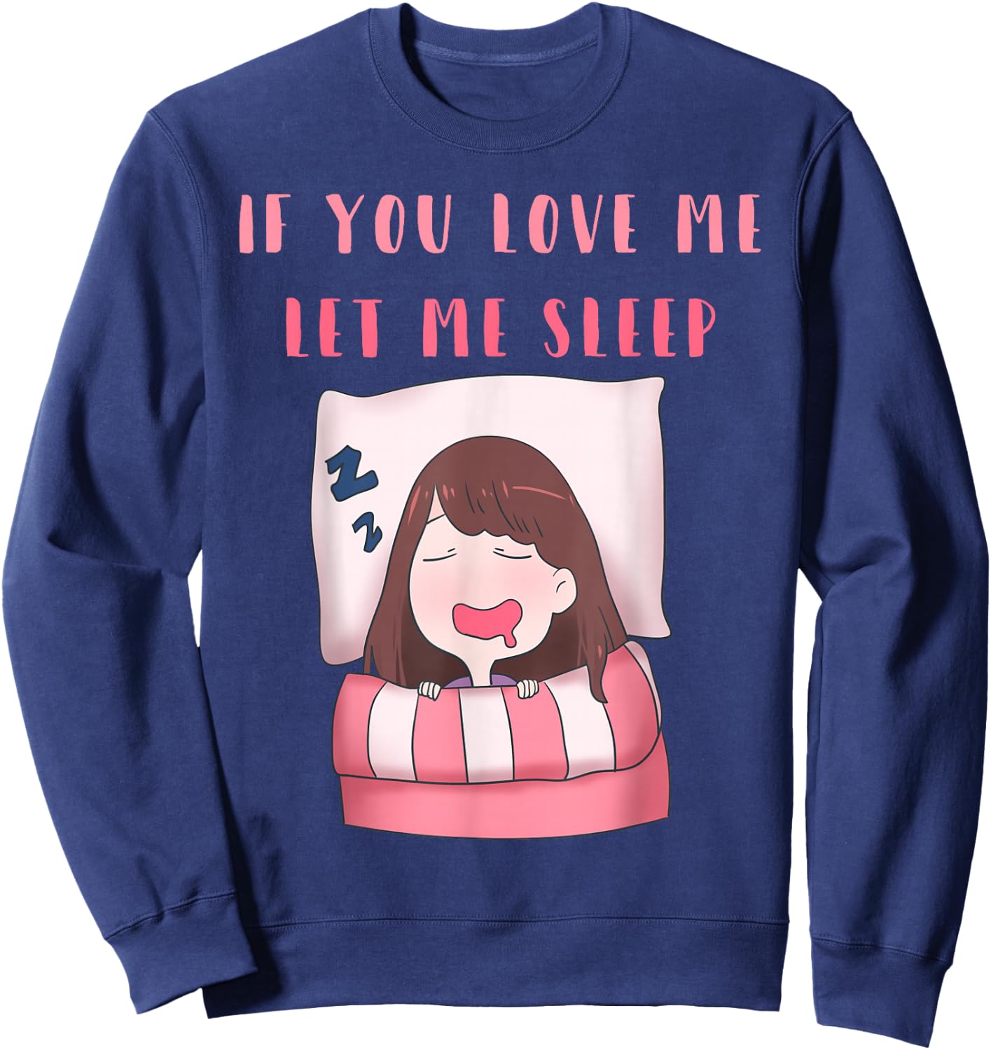 If You Love Me Let Me Sleep Women Cute Sweatshirt - Sweatshirt | Navy