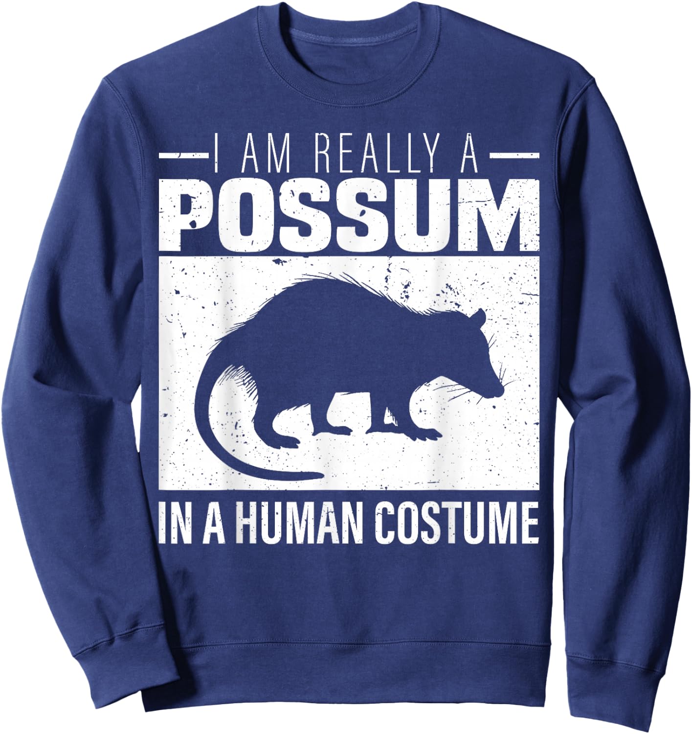 I am Really a Possum in a Human Costume Halloween Sweatshirt - Sweatshirt | Navy