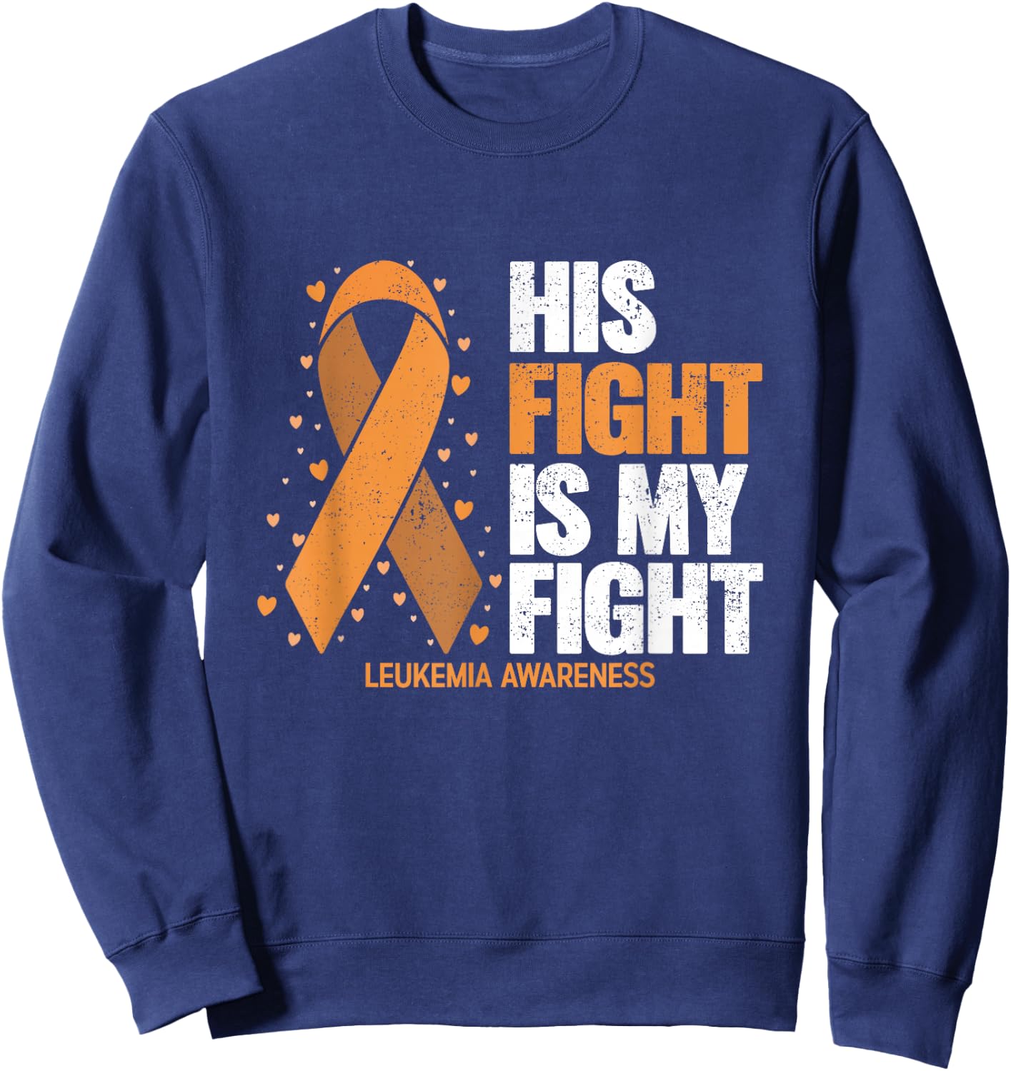 Leukemia Awareness Shirt His Fight is my fight Leukemia Sweatshirt - Sweatshirt | Navy
