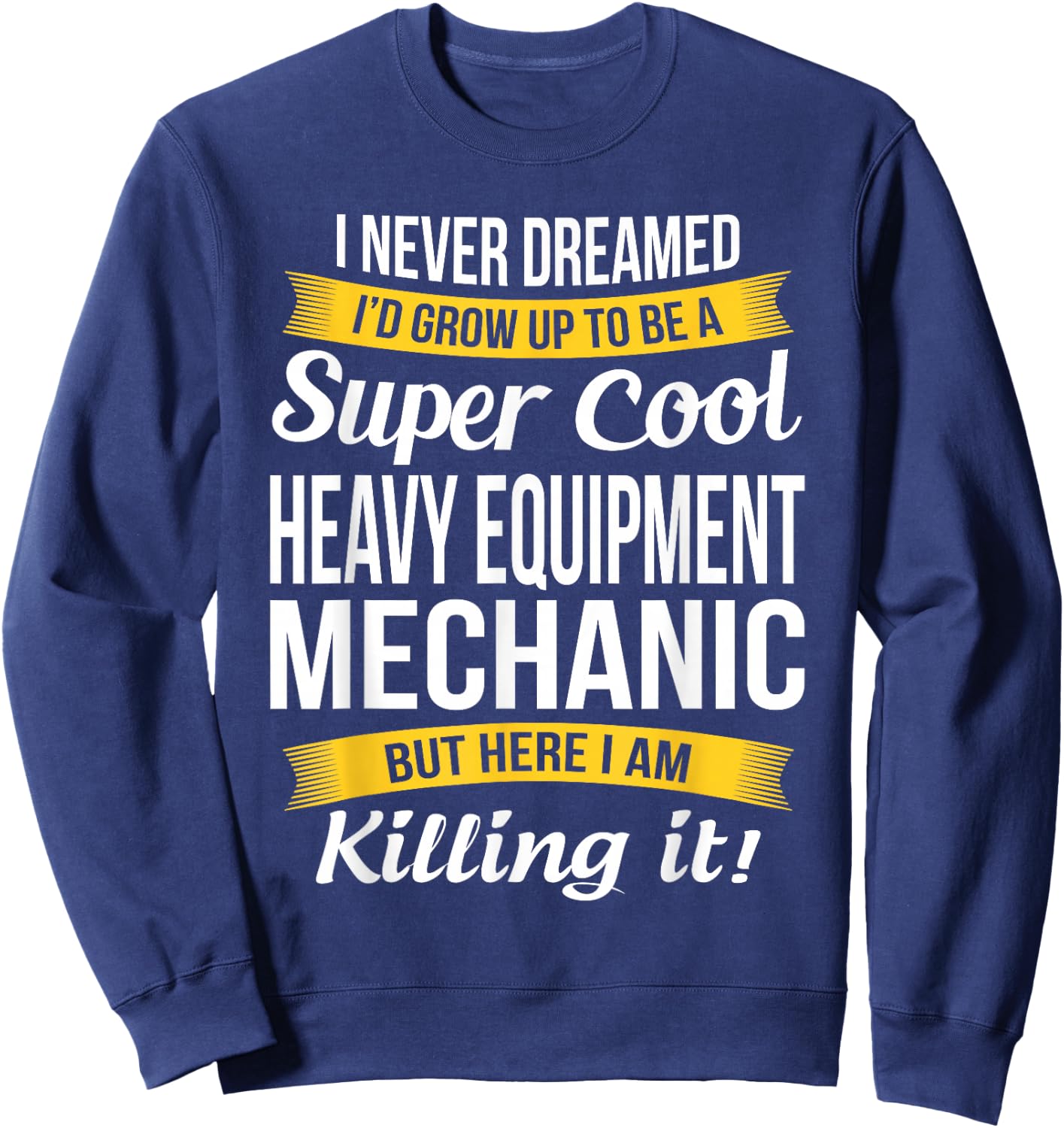 Heavy Equipment Mechanic Funny Gift Sweatshirt - Sweatshirt | Navy
