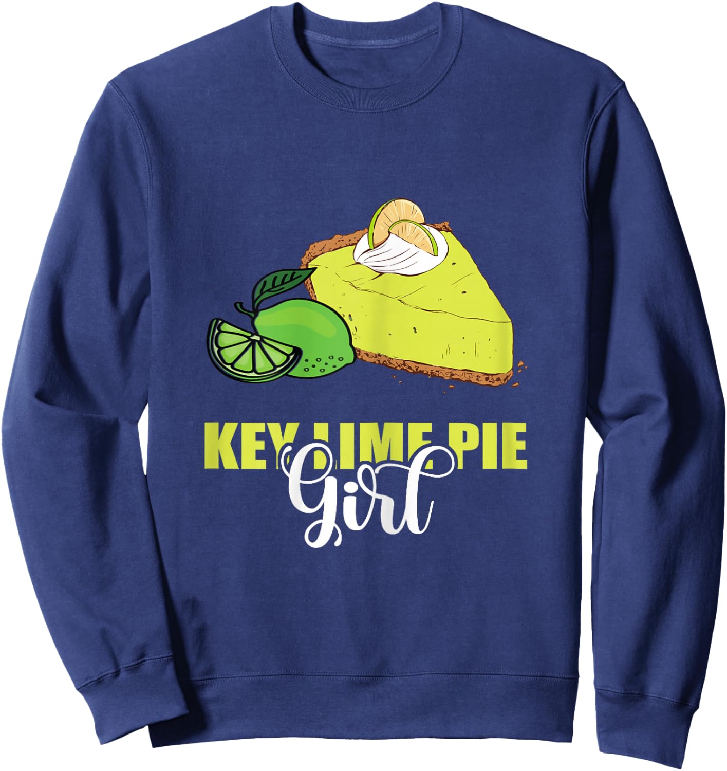 Key Lime Pie Girl Tart Lemon Pie Dessert Lime Pie Baker Sweatshirt - Sweatshirt | Navy