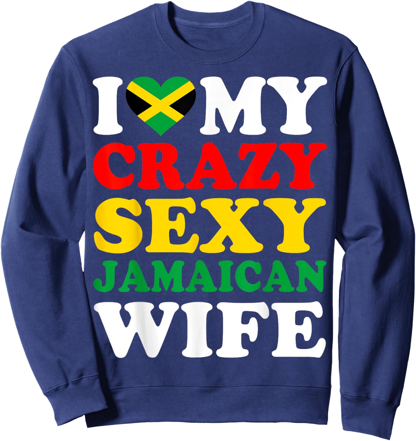 I love My Crazy Sexy Jamaican Wife Jamaica Husband Gift Sweatshirt - Sweatshirt | Navy