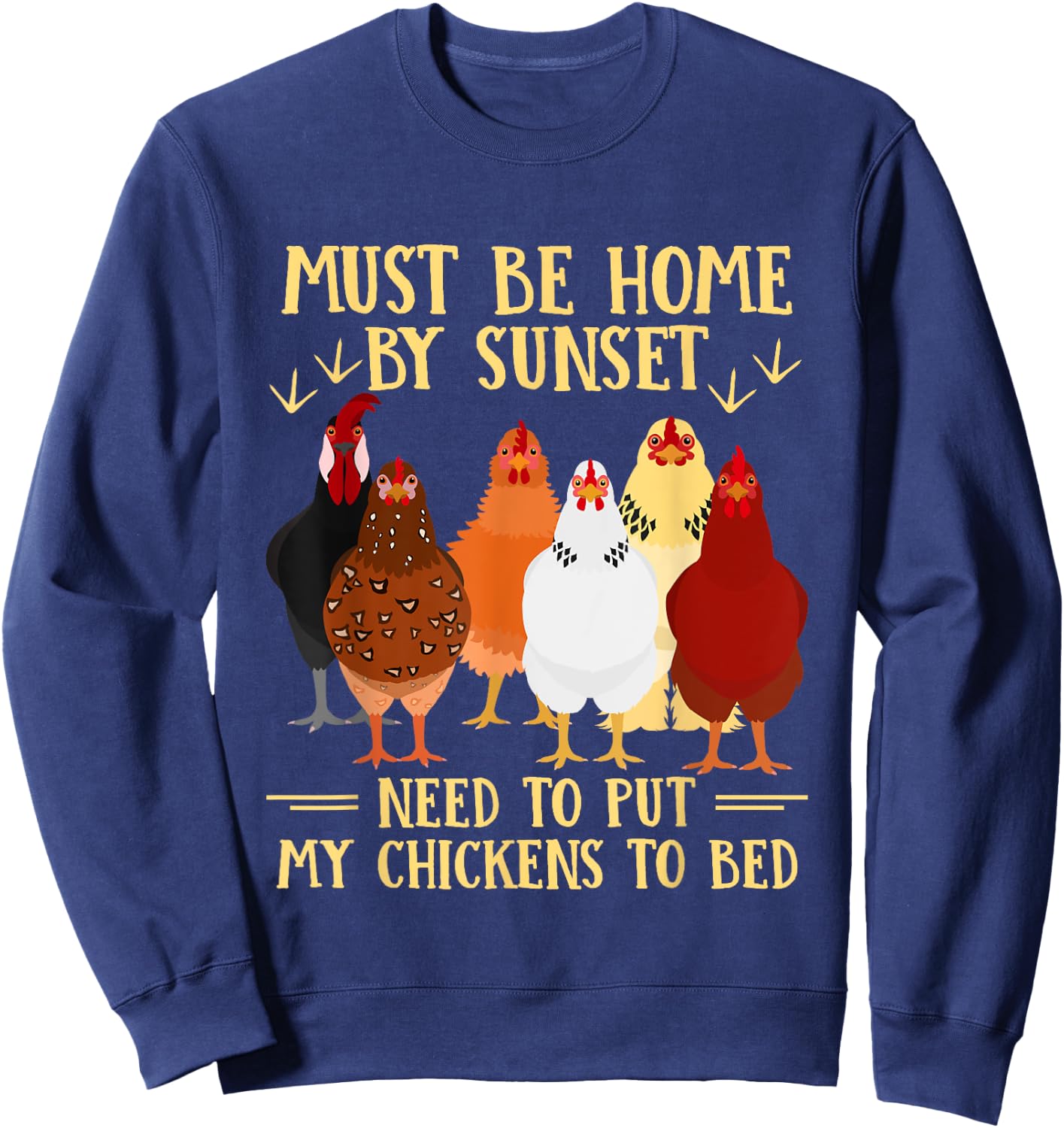 Must Be Home By Sunset Need To Put My Chickens To Bed Sweatshirt - Sweatshirt | Navy
