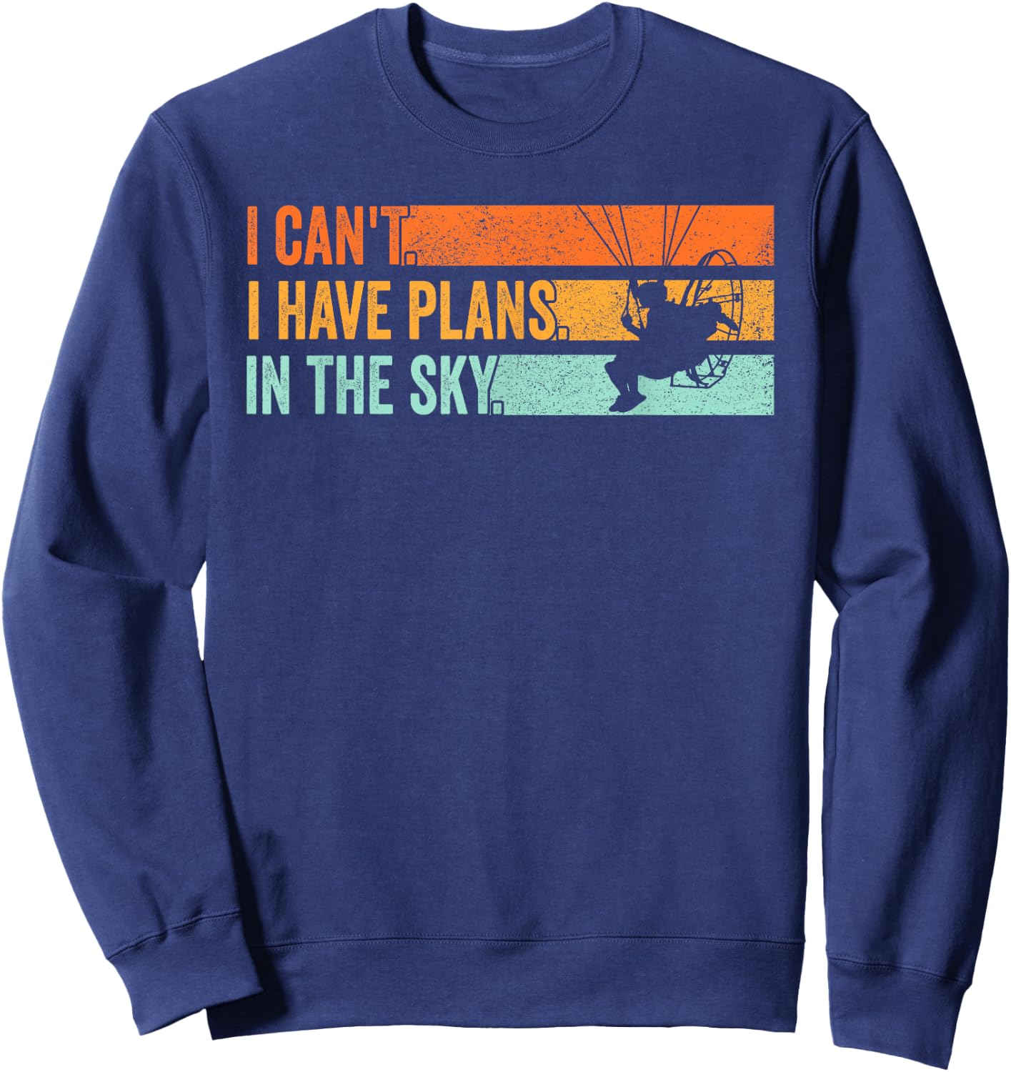 Paramotor Pilot I can't i have plans in the Sky Paramotoring Sweatshirt - Sweatshirt | Navy