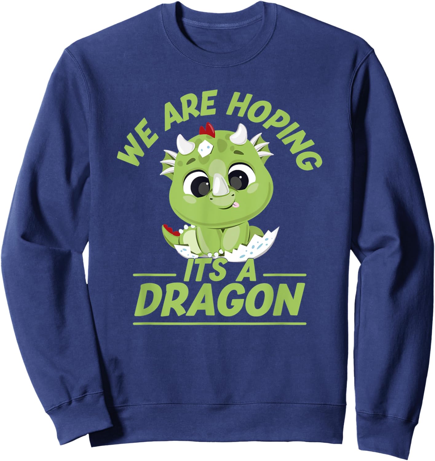 We are hoping its a Dragon Baby Announcement Funny Pregnancy Sweatshirt - Sweatshirt | Navy