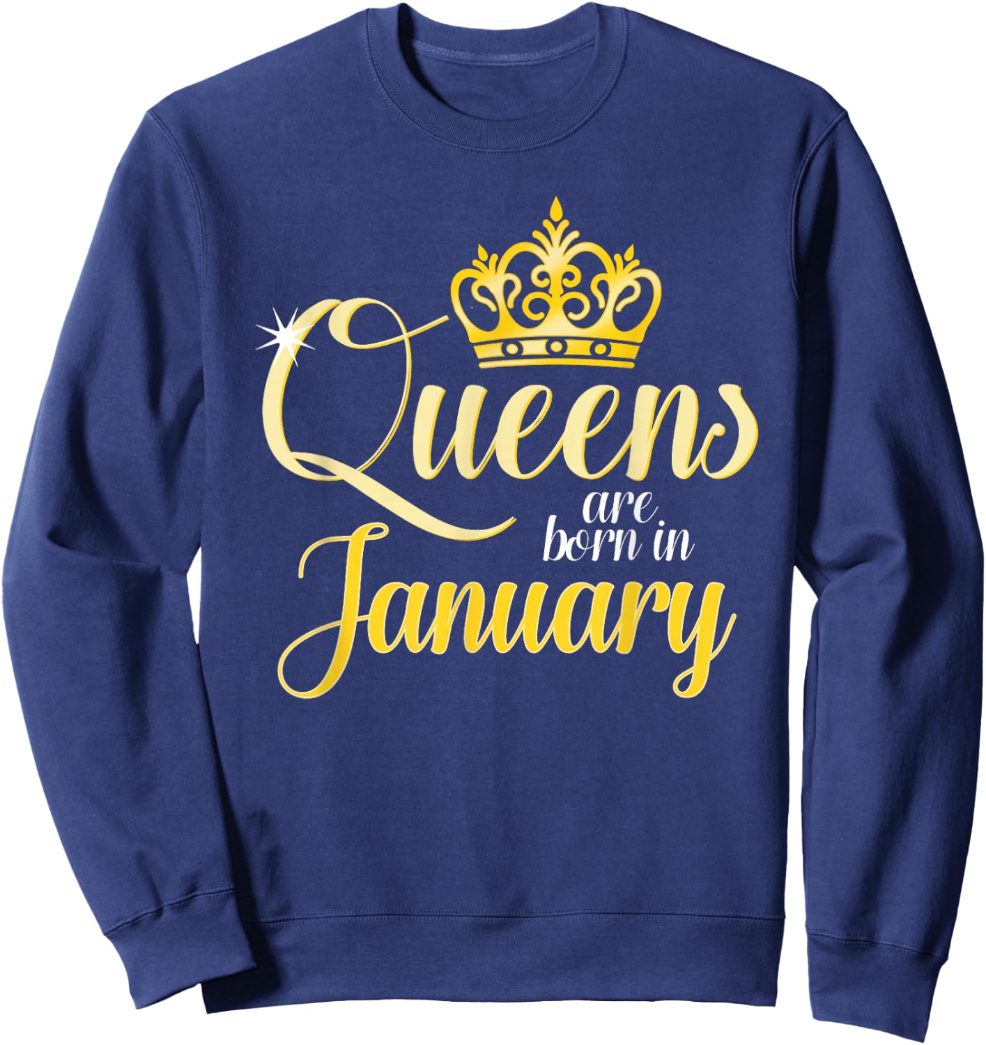 Queens Are Born In January Women Birthday Month Date Gift Sweatshirt - Sweatshirt | Navy