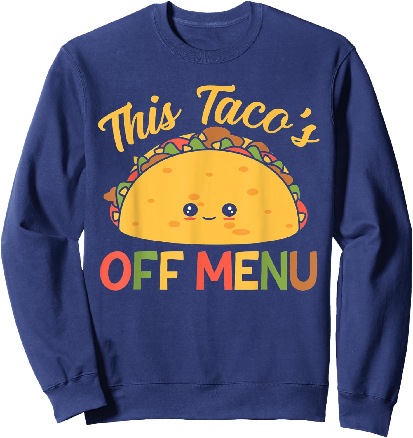 This Taco's Off Menu Funny Bachelor Taco Sweatshirt - Sweatshirt | Navy