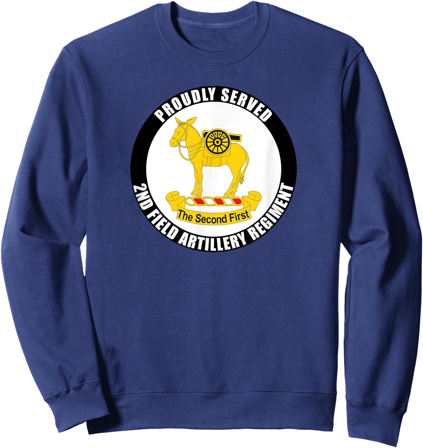 Proudly Served 2nd Field Artillery Regiment Army Veteran Sweatshirt - Sweatshirt | Navy