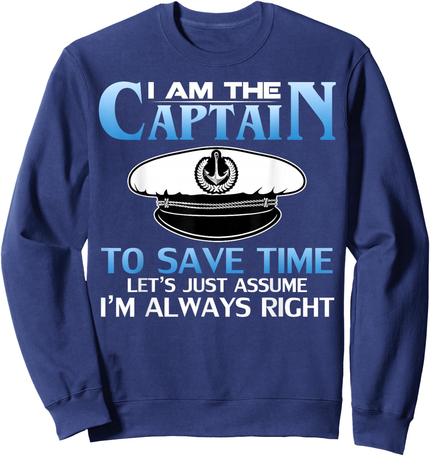 I am The Captain of This Boat Funny Boating/Sailing Gift Sweatshirt - Sweatshirt | Navy