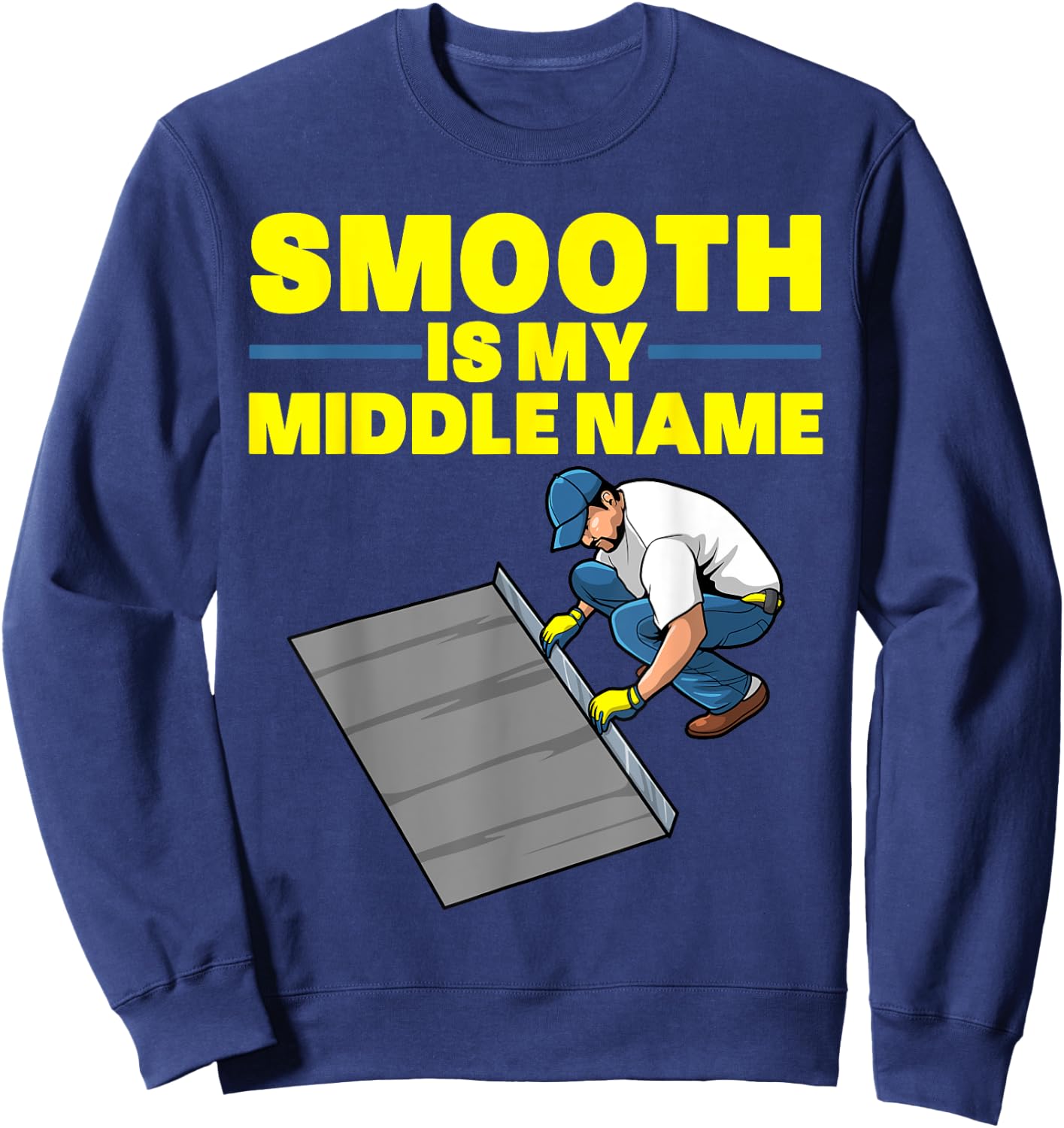 Funny Concrete Finisher Art Men Dad Smooth Concrete Finisher Sweatshirt - Sweatshirt | Navy