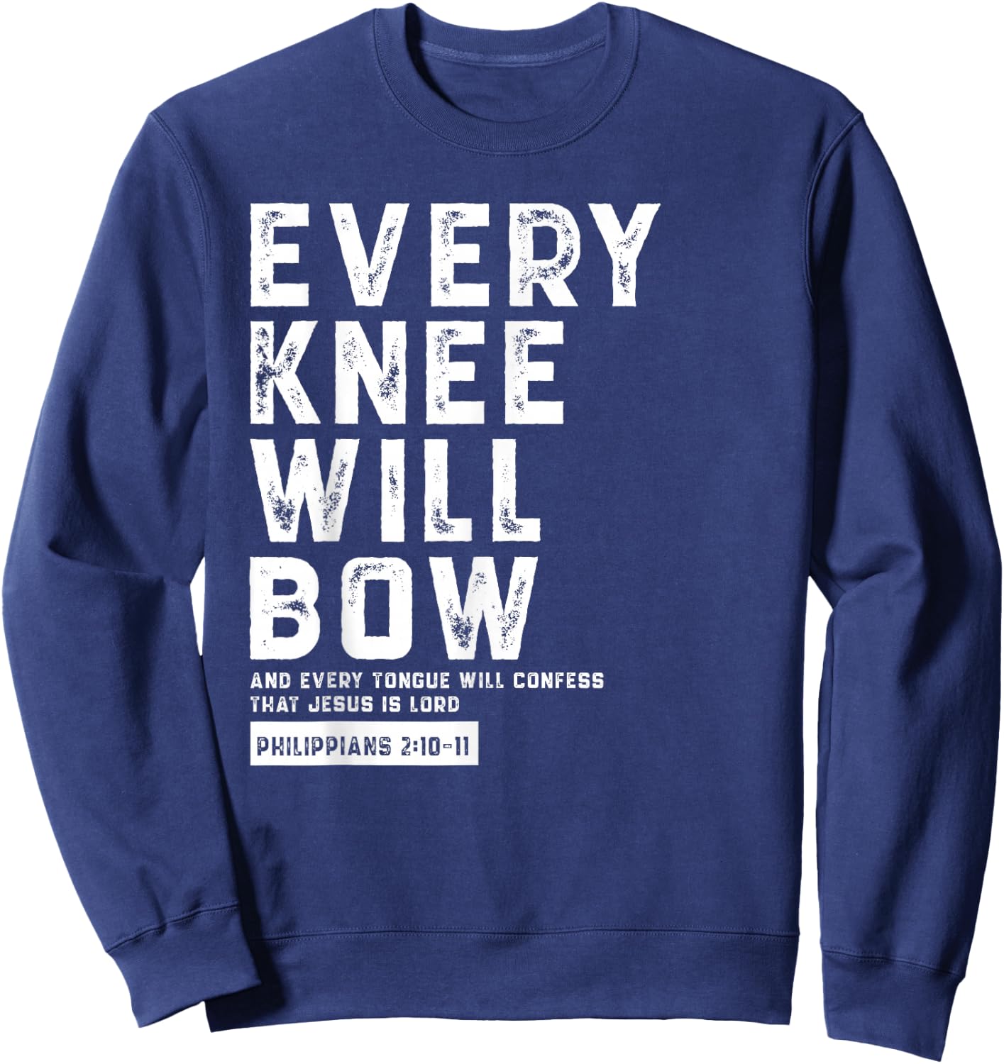 Every Knee Will Bow Faith Based Novelty Church Design Sweatshirt - Sweatshirt | Navy