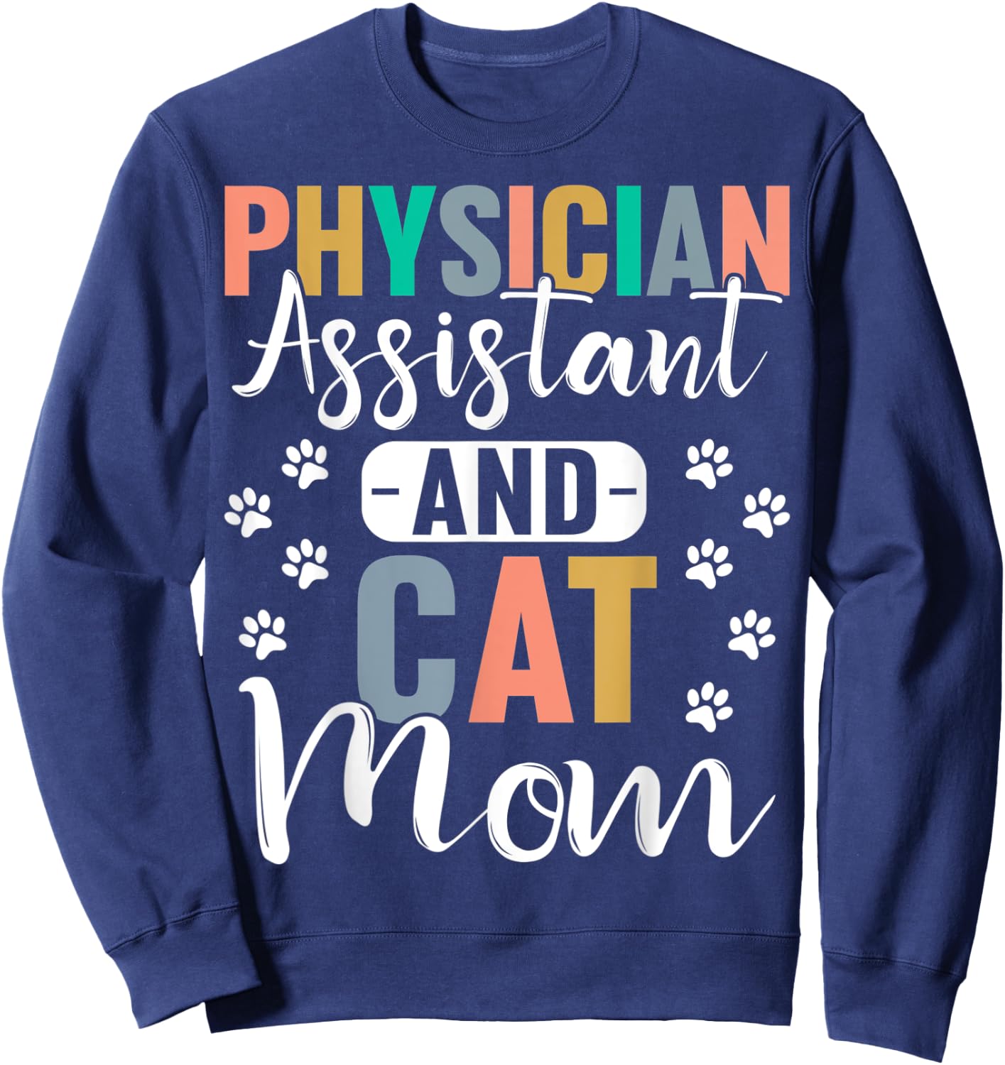 Physician Assistant And Cat Mom Cat Lover PA Women Sweatshirt - Sweatshirt | Navy