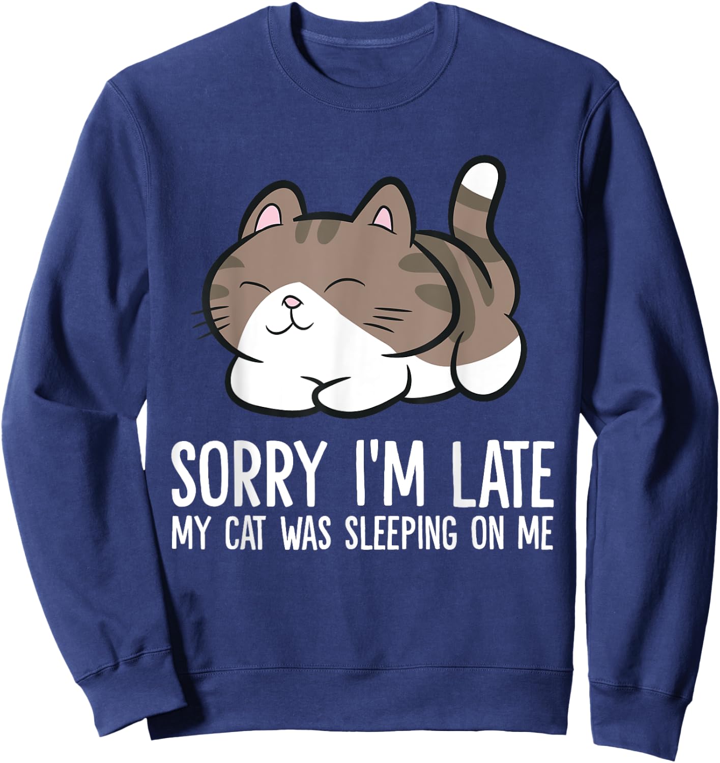 Sorry I'm Late My Cat Was Sleeping On Me Kitten Cute Cat Men Women Girls Kids Sweatshirt - Sweatshirt | Navy