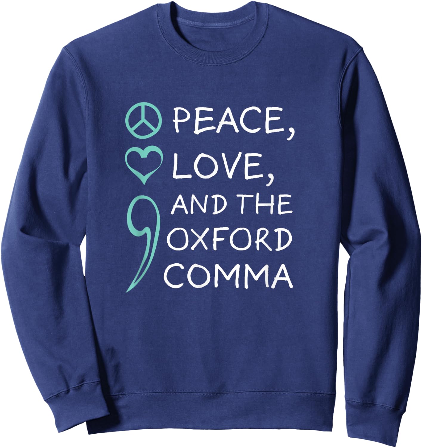 Peace, Love, and The Oxford Comma. Grammar Punctuation Sweatshirt - Sweatshirt | Navy