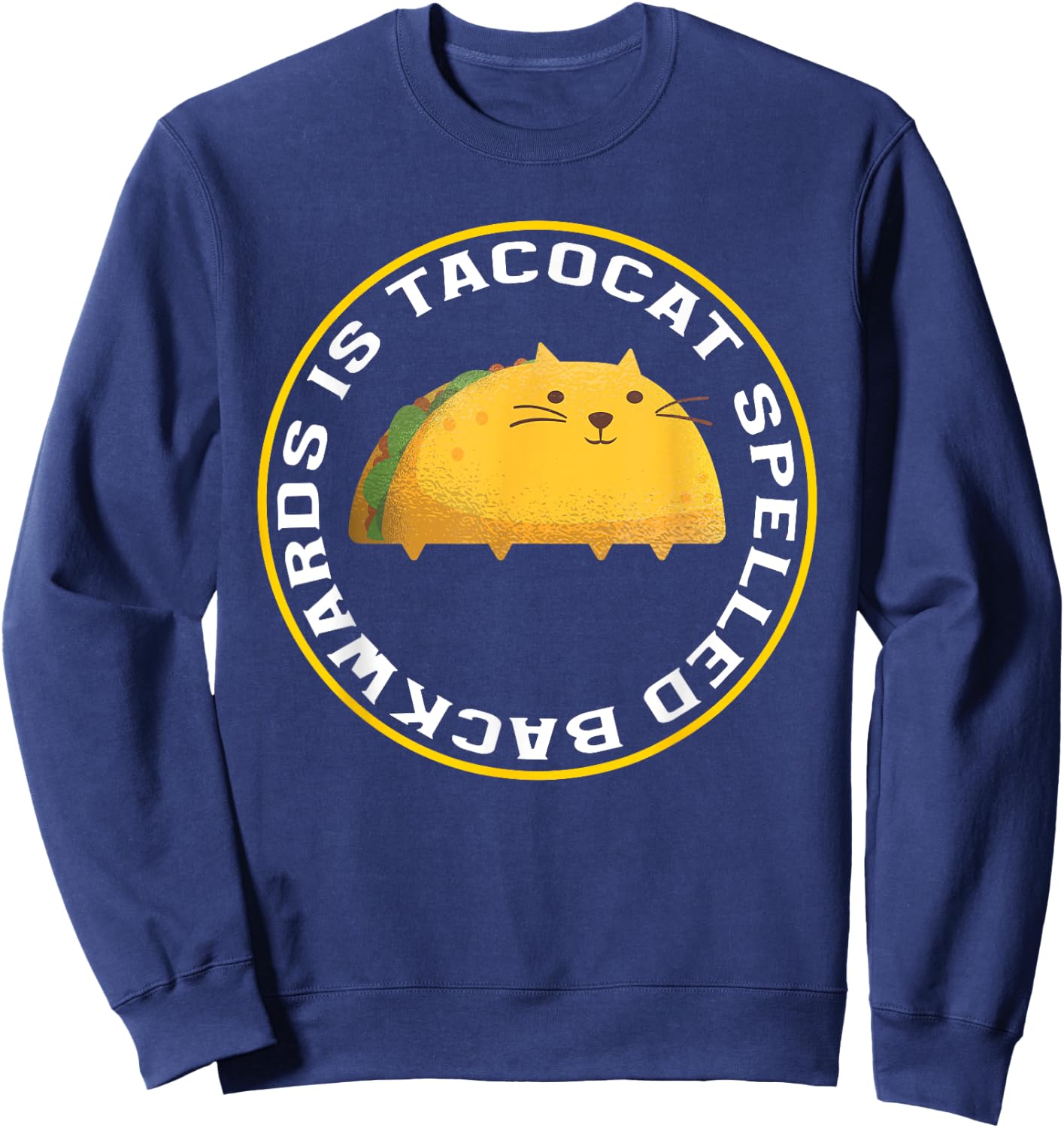 Tacocat Spelled Backwards Is Tacocat Funny Taco Lover Sweatshirt - Sweatshirt | Navy
