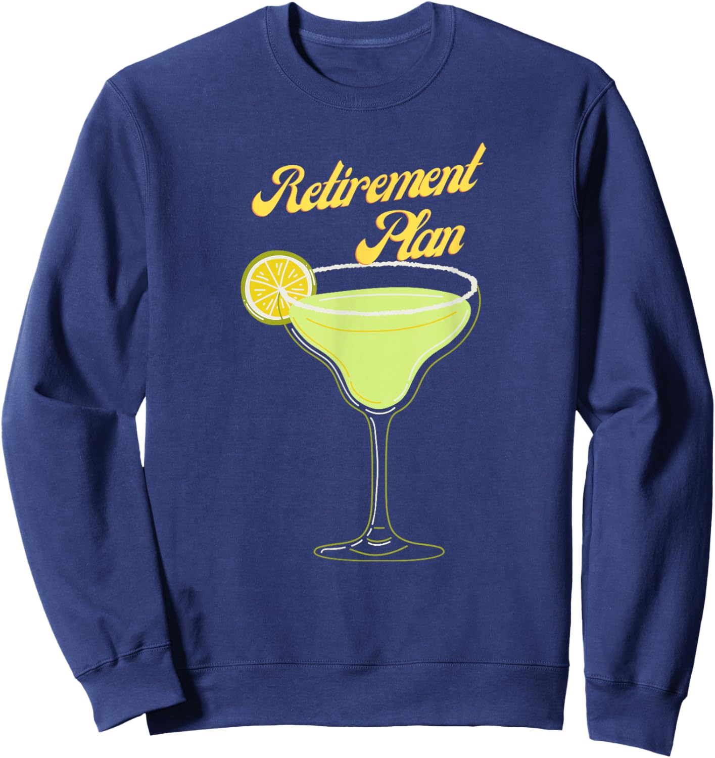 Salty Margarita Retirement Plan Sweatshirt - Sweatshirt | Navy