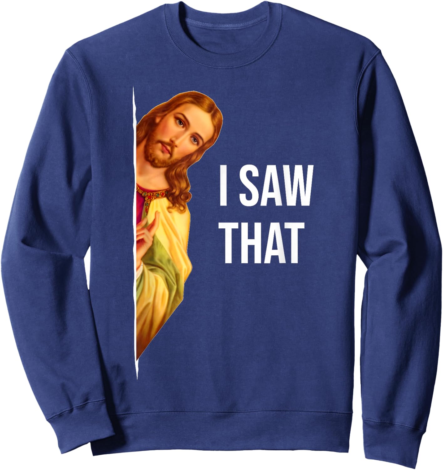 Funny Jesus Meme Quote - Men's & Women's Classic Fit , Black Sweatshirt - Sweatshirt | Navy