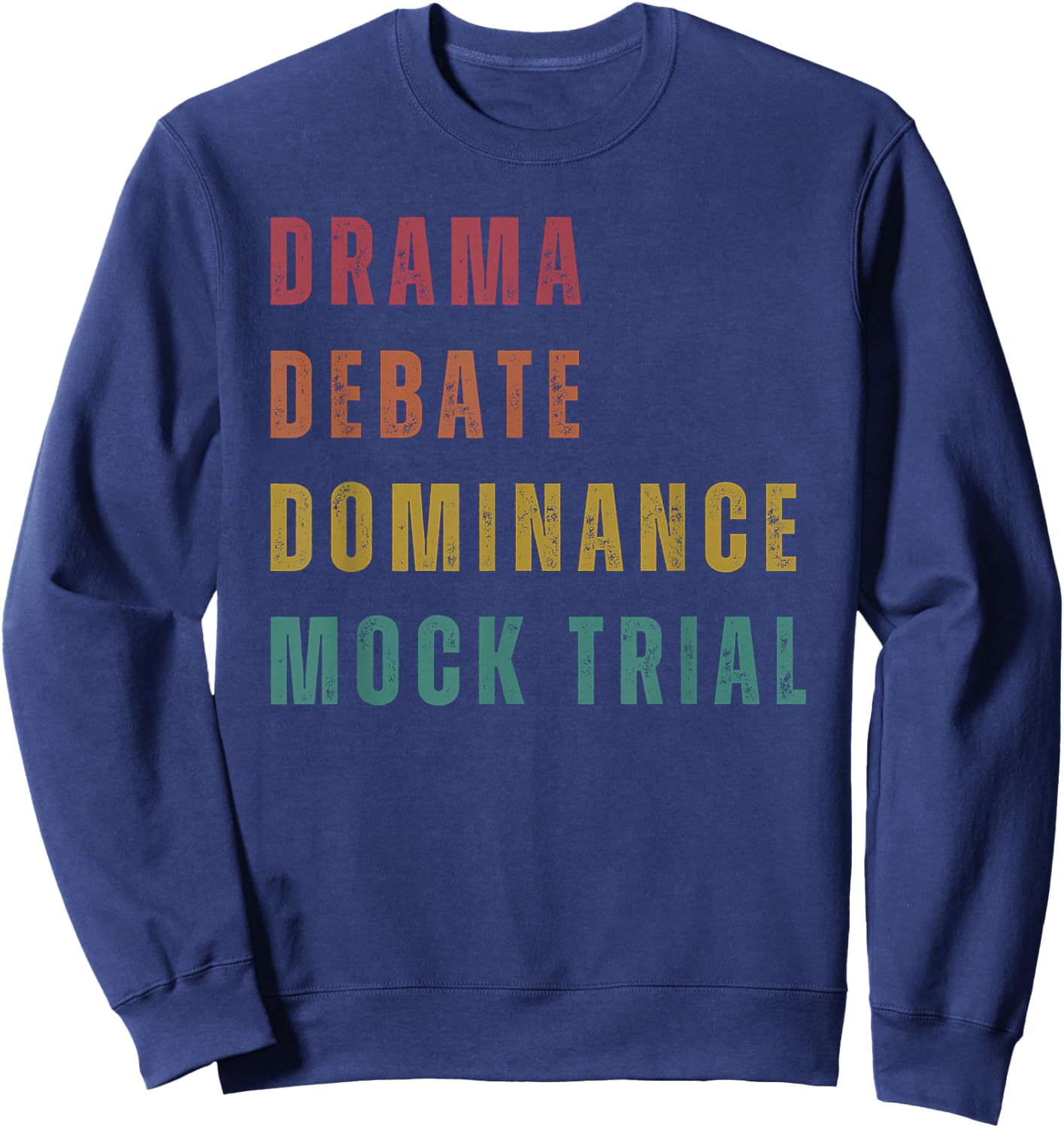 Drama Debate Dominance Mock Trial Sweatshirt - Sweatshirt | Navy