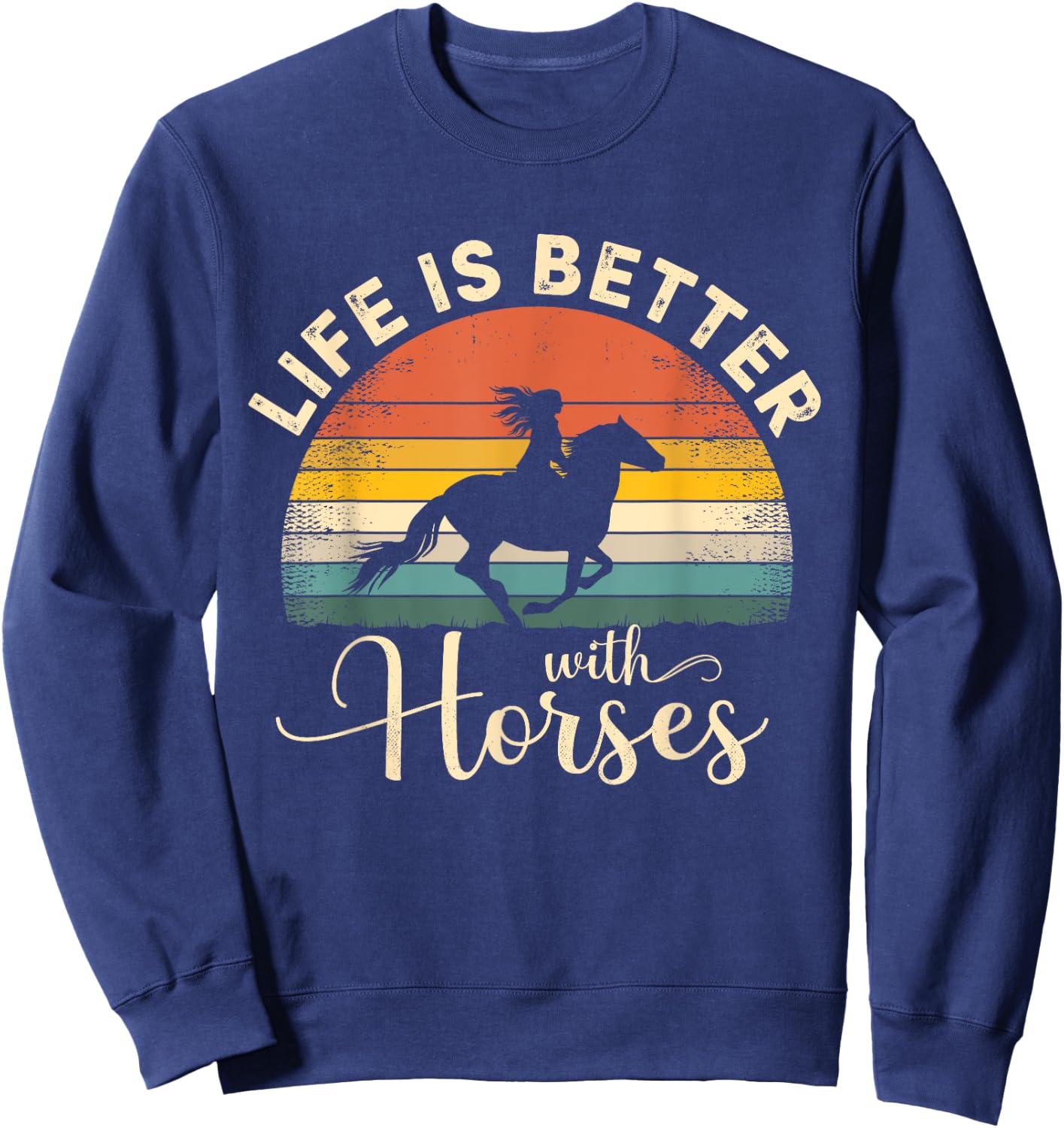 Girl Horse Riding Vintage Life Is Better With Horses Sweatshirt - Sweatshirt | Navy