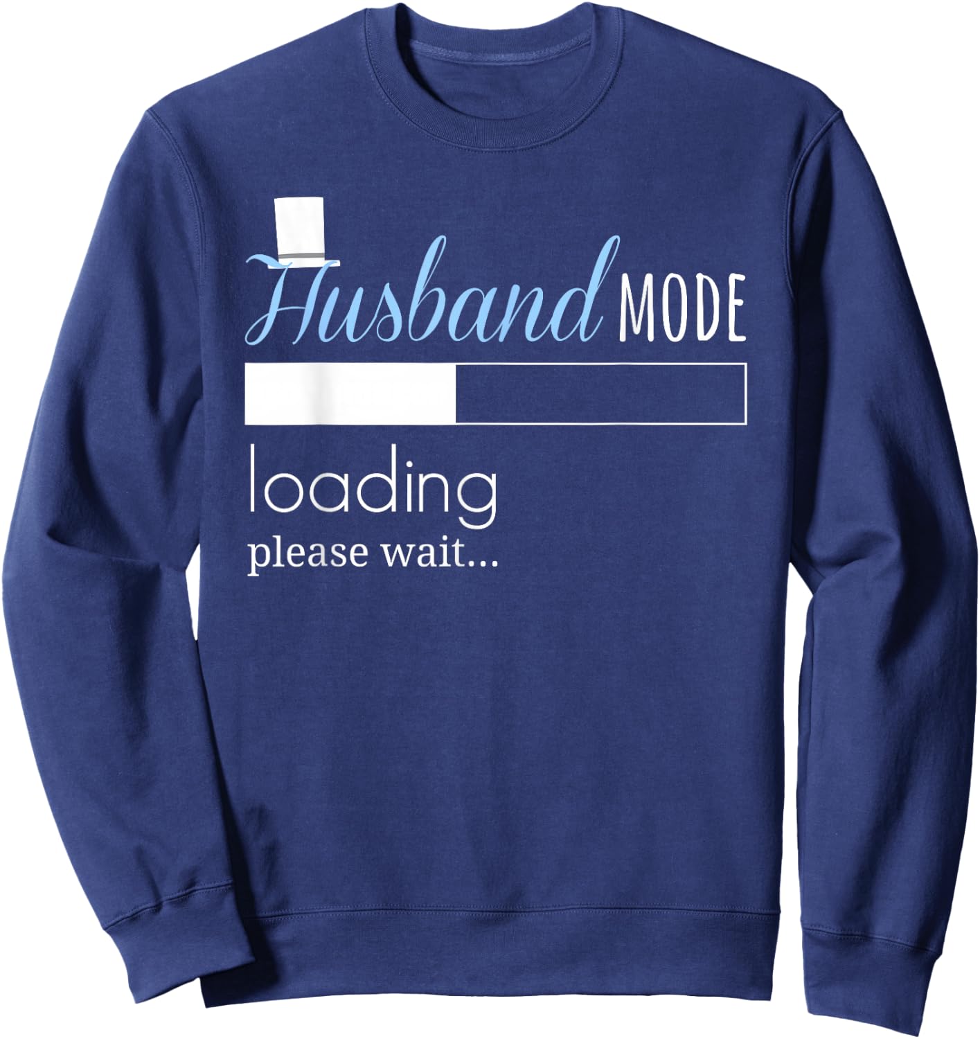 Husband Mode Loading Shirt Engaged Fiance Groom To Be Sweatshirt - Sweatshirt | Navy