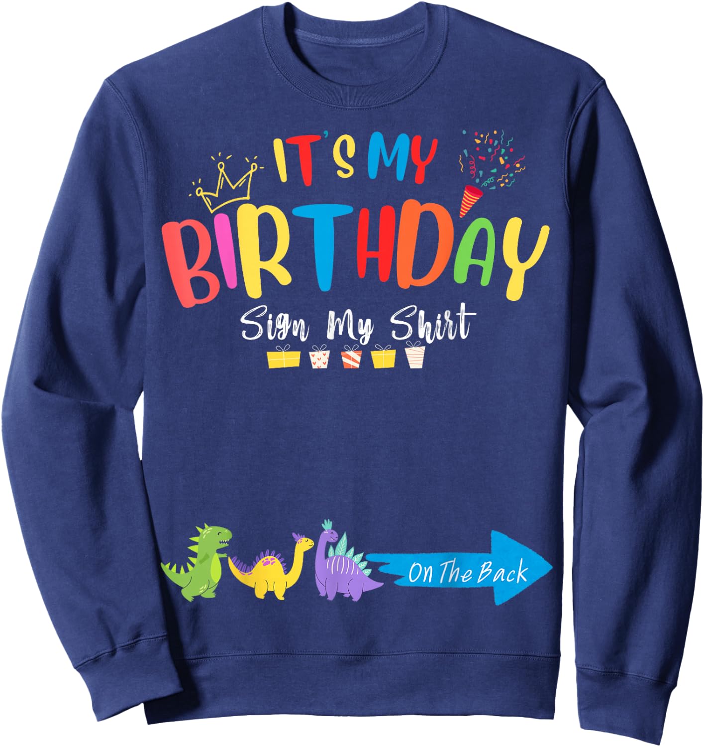 It's My Birthday Sign My Shirt On The Back Funny for Kids Sweatshirt - Sweatshirt | Navy