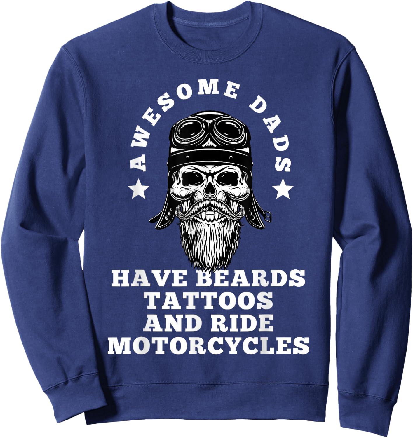 Awesome Dads Have Tattoos And Beards And Ride Motorcycle Men Sweatshirt - Sweatshirt | Navy